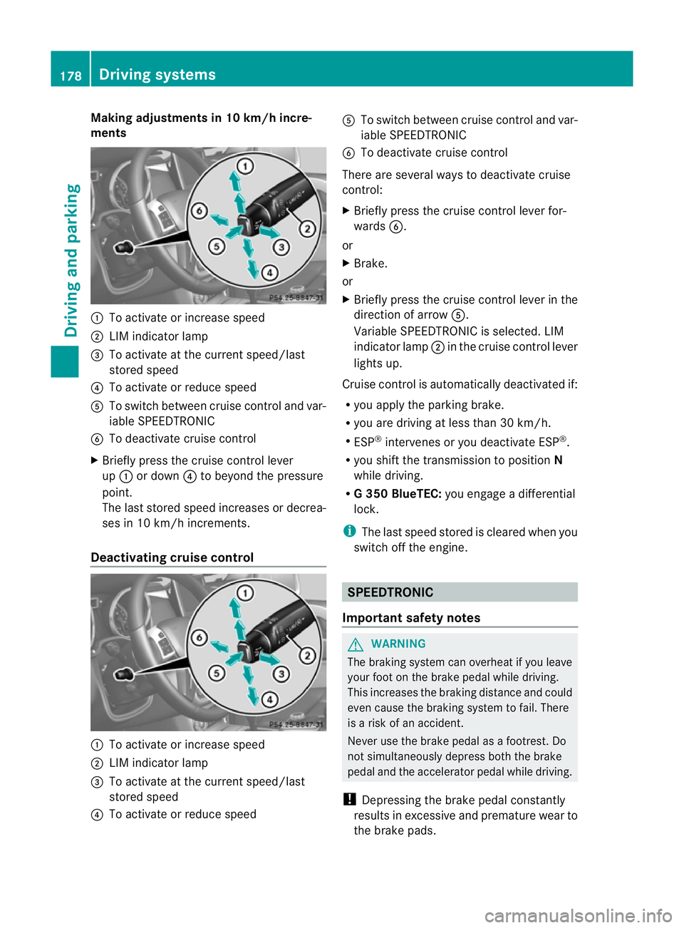 MERCEDES-BENZ G-CLASS SUV 2012  Owners Manual Making adjustments in 10 km/h incre-
ments
:
To activate or increase speed
; LIM indicator lamp
= To activate at the current speed/last
stored speed
? To activate or reduce speed
A To switch between c