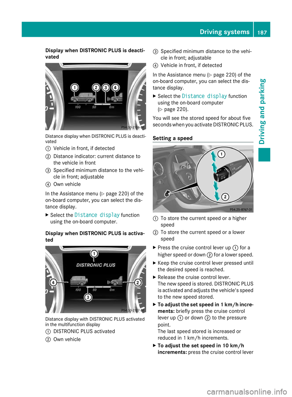 MERCEDES-BENZ G-CLASS SUV 2012  Owners Manual Display when DISTRONIC PLUS is deacti-
vated Distance display when DISTRONIC PLU
Sis deacti-
vated
: Vehicle in front, if detected
; Distance indicator: current distance to
the vehicle in front
= Spec