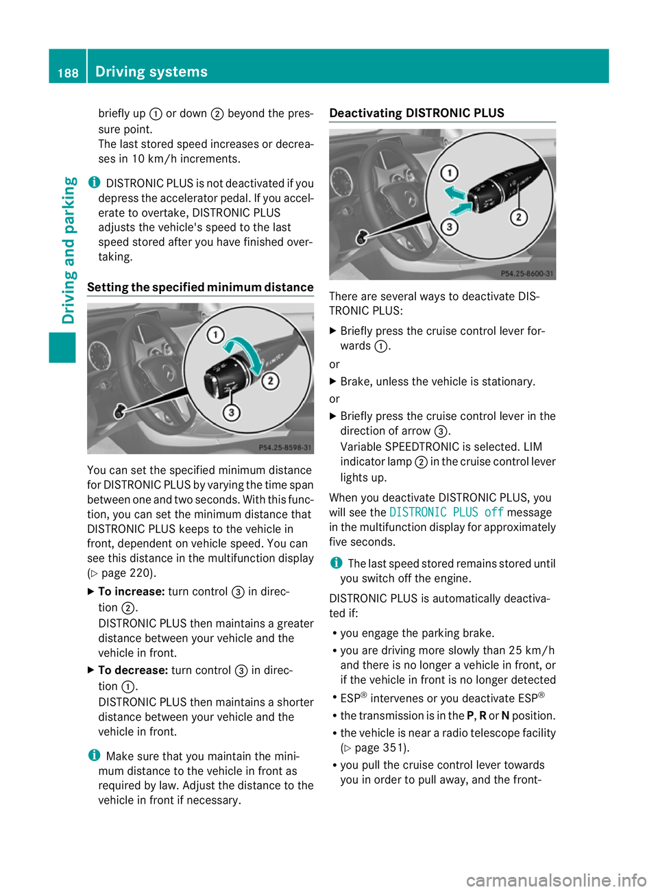 MERCEDES-BENZ G-CLASS SUV 2012 Owners Manual briefly up
:or down ;beyond the pres-
sure point.
The last stored speed increases or decrea-
ses in 10 km/h increments.
i DISTRONIC PLUS is not deactivated if you
depress the accelerator pedal. If you MERCEDES-BENZ G-CLASS SUV 2012 Owners Manual briefly up
:or down ;beyond the pres-
sure point.
The last stored speed increases or decrea-
ses in 10 km/h increments.
i DISTRONIC PLUS is not deactivated if you
depress the accelerator pedal. If you