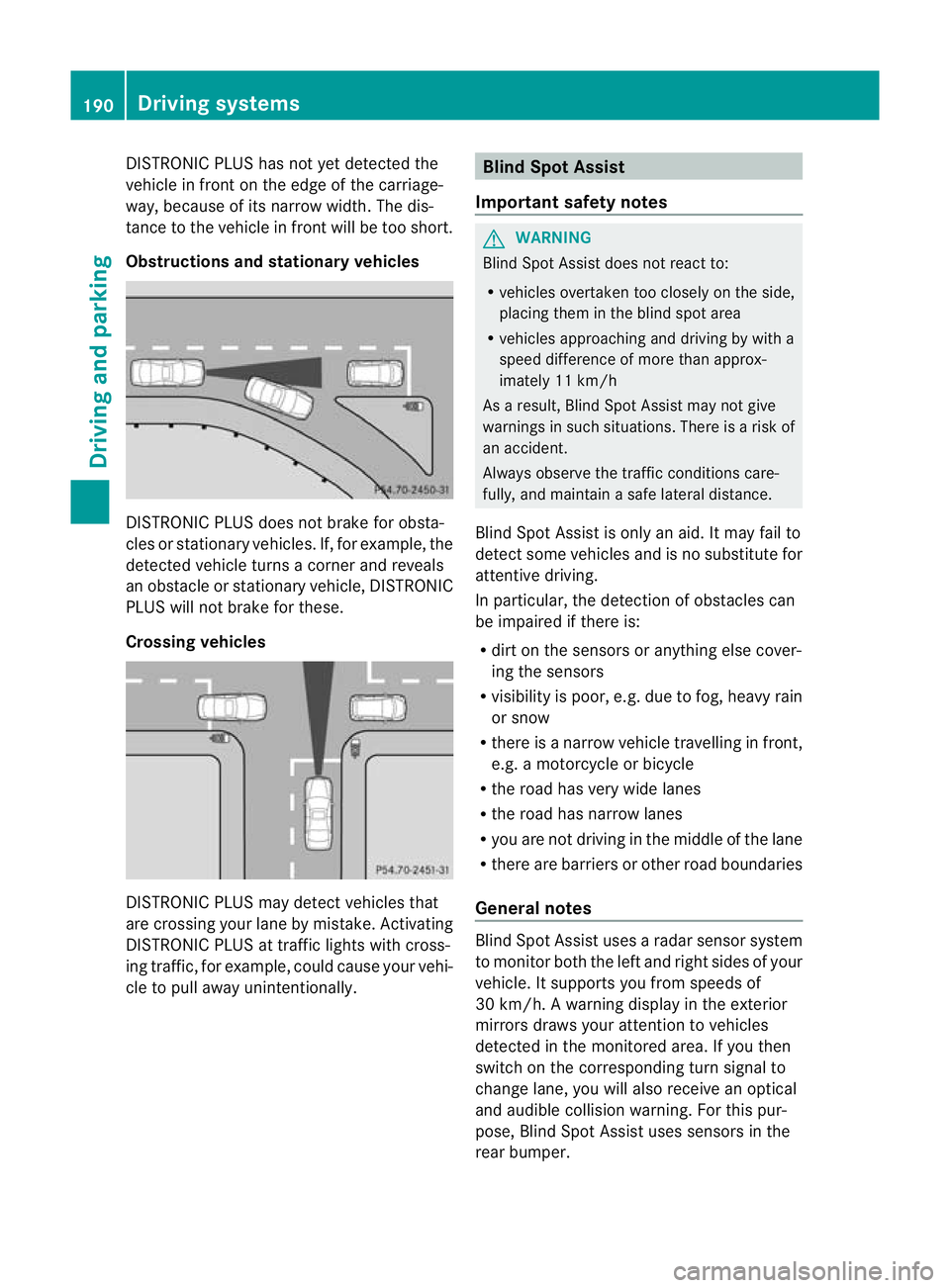 MERCEDES-BENZ G-CLASS SUV 2012 Owners Manual DISTRONIC PLUS has not yet detected the
vehicle in front on the edge of the carriage-
way, because of its narrow width
.The dis-
tance to the vehicle in front will be too short.
Obstructions and stati MERCEDES-BENZ G-CLASS SUV 2012 Owners Manual DISTRONIC PLUS has not yet detected the
vehicle in front on the edge of the carriage-
way, because of its narrow width
.The dis-
tance to the vehicle in front will be too short.
Obstructions and stati