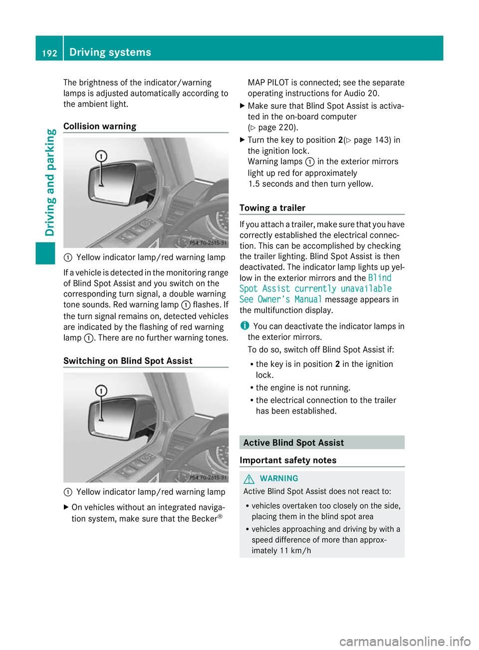MERCEDES-BENZ G-CLASS SUV 2012 Owners Manual The brightness of the indicator/warning
lamps is adjusted automatically according to
the ambient light.
Collision warning
:
Yellow indicator lamp/red warning lamp
If a vehicle is detected in the monit MERCEDES-BENZ G-CLASS SUV 2012 Owners Manual The brightness of the indicator/warning
lamps is adjusted automatically according to
the ambient light.
Collision warning
:
Yellow indicator lamp/red warning lamp
If a vehicle is detected in the monit