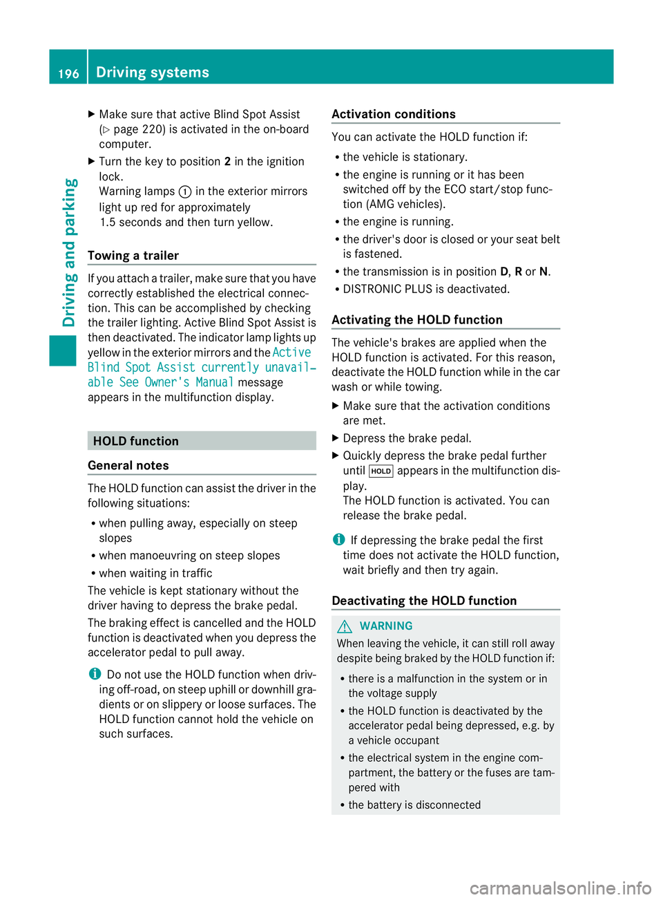 MERCEDES-BENZ G-CLASS SUV 2012 Owners Manual X
Make sure that active Blind Spot Assist
(Y page 220) is activated in the on-board
computer.
X Turn the key to position 2in the ignition
lock.
Warning lamps :in the exterior mirrors
light up red for MERCEDES-BENZ G-CLASS SUV 2012 Owners Manual X
Make sure that active Blind Spot Assist
(Y page 220) is activated in the on-board
computer.
X Turn the key to position 2in the ignition
lock.
Warning lamps :in the exterior mirrors
light up red for