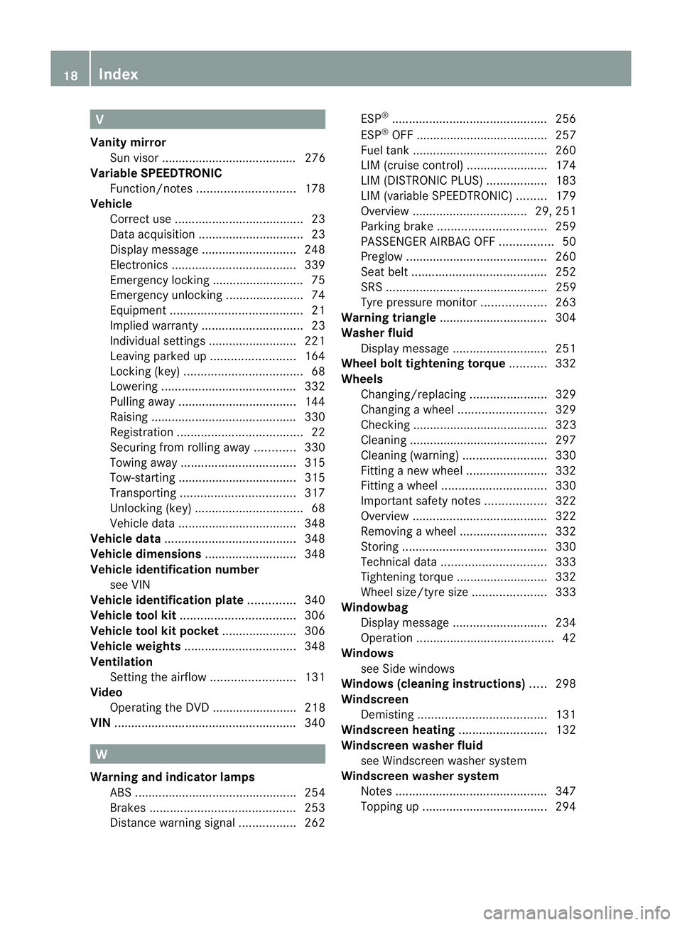 MERCEDES-BENZ G-CLASS SUV 2012 Owners Manual V
Vanity mirror Sun visor ........................................ 276
Variable SPEEDTRONIC
Function/note s............................. 178
Vehicle
Correct use ...................................... 
