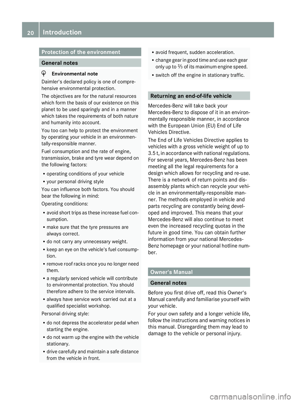 MERCEDES-BENZ G-CLASS SUV 2012 Owners Manual Protection of the environment
General notes
H
Environmental note
Daimler's declared policy is one of compre-
hensive environmental protection.
The objectives are for the natural resources
which fo