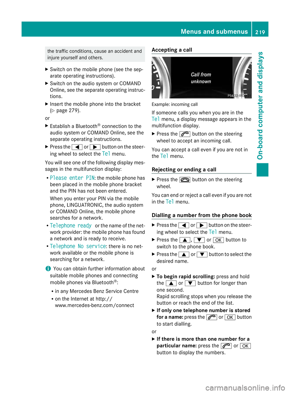 MERCEDES-BENZ G-CLASS SUV 2012  Owners Manual the traffic conditions, cause an accident and
injure yourself and others.
X Switch on the mobile phone (see the sep-
arate operating instructions).
X Switch on the audio system or COMAND
Online, see t