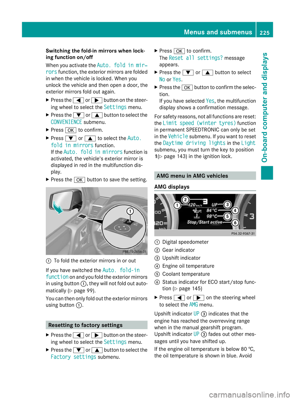MERCEDES-BENZ G-CLASS SUV 2012  Owners Manual Switching the fold-in mirrors when lock-
ing function on/off
When you activate the
Auto. fold in mir‐
rors function, the exterior mirrors are folded
in when the vehicle is locked. When you
unlock th