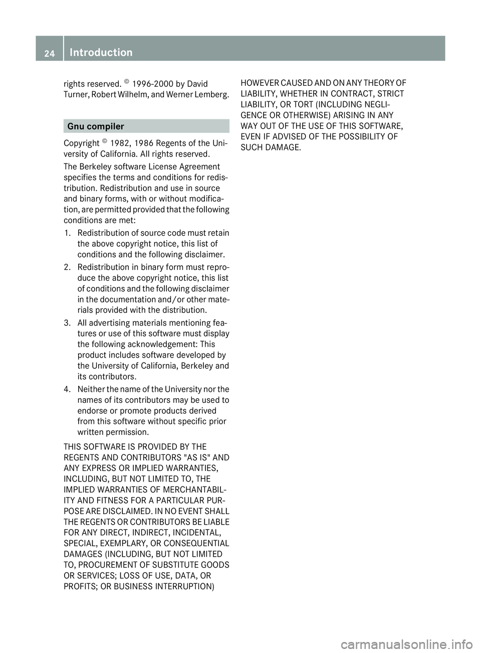MERCEDES-BENZ G-CLASS SUV 2012 Owners Manual rights reserved.
©
1996-2000 by David
Turner, Robert Wilhelm, and Werner Lemberg. Gnu compiler
Copyright ©
1982, 1986 Regents of the Uni-
versity of California. All rights reserved.
The Berkeley sof
