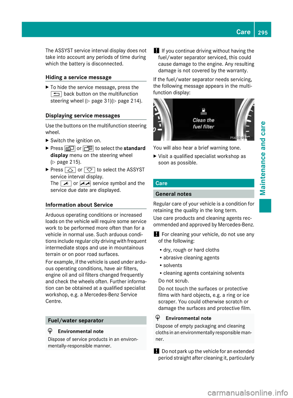 MERCEDES-BENZ G-CLASS SUV 2012 Owners Manual The ASSYST service interval display does not
take into account any periods of time during
which the battery is disconnected.
Hiding aservice message X
To hide the service message, press the
% back but MERCEDES-BENZ G-CLASS SUV 2012 Owners Manual The ASSYST service interval display does not
take into account any periods of time during
which the battery is disconnected.
Hiding aservice message X
To hide the service message, press the
% back but