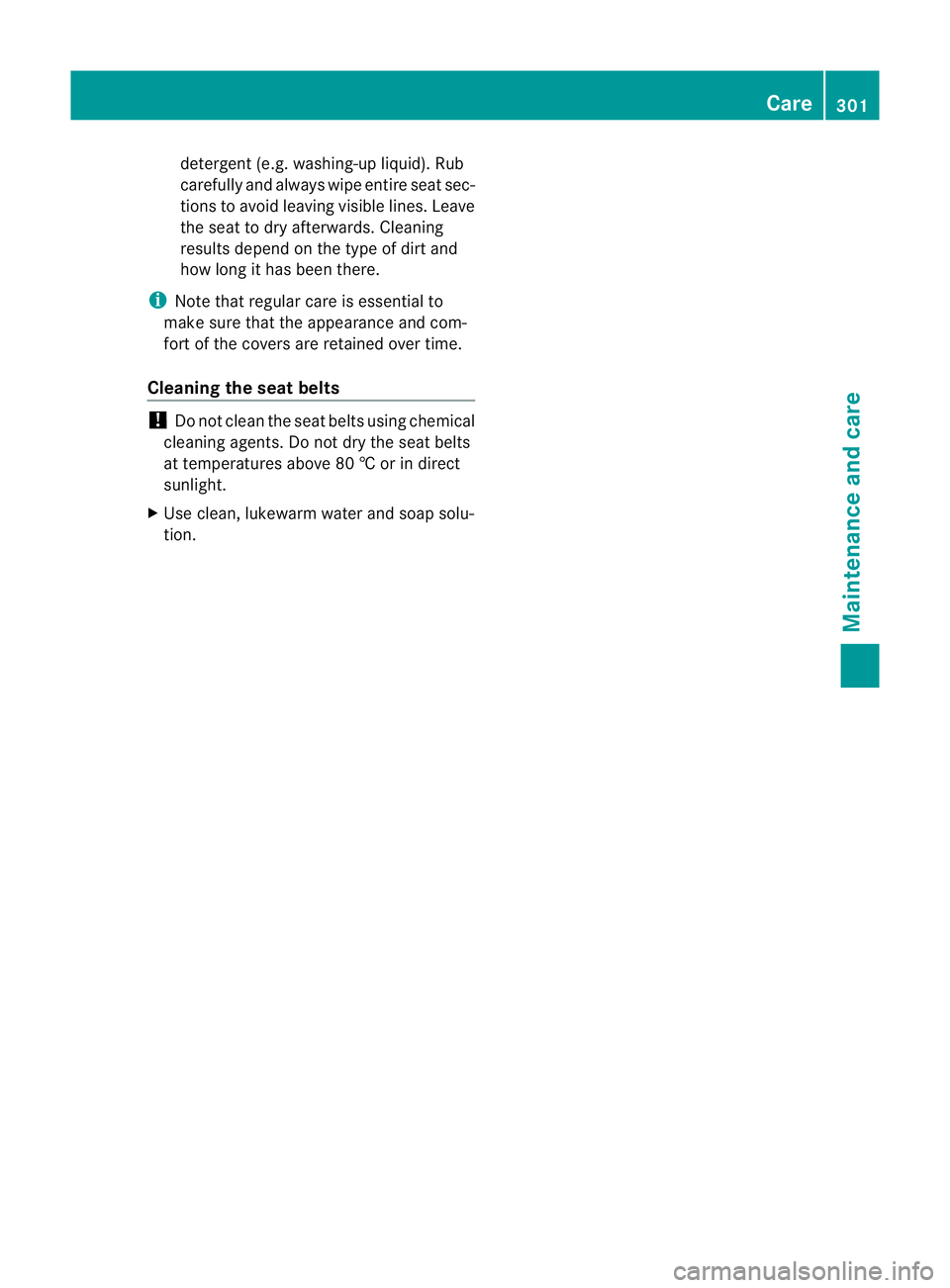 MERCEDES-BENZ G-CLASS SUV 2012 Owners Manual detergent (e.g. washing-up liquid). Rub
carefully and always wipe entire seat sec-
tions to avoid leaving visible lines. Leave
the seat to dry afterwards. Cleaning
results depend on the type of dirt a MERCEDES-BENZ G-CLASS SUV 2012 Owners Manual detergent (e.g. washing-up liquid). Rub
carefully and always wipe entire seat sec-
tions to avoid leaving visible lines. Leave
the seat to dry afterwards. Cleaning
results depend on the type of dirt a