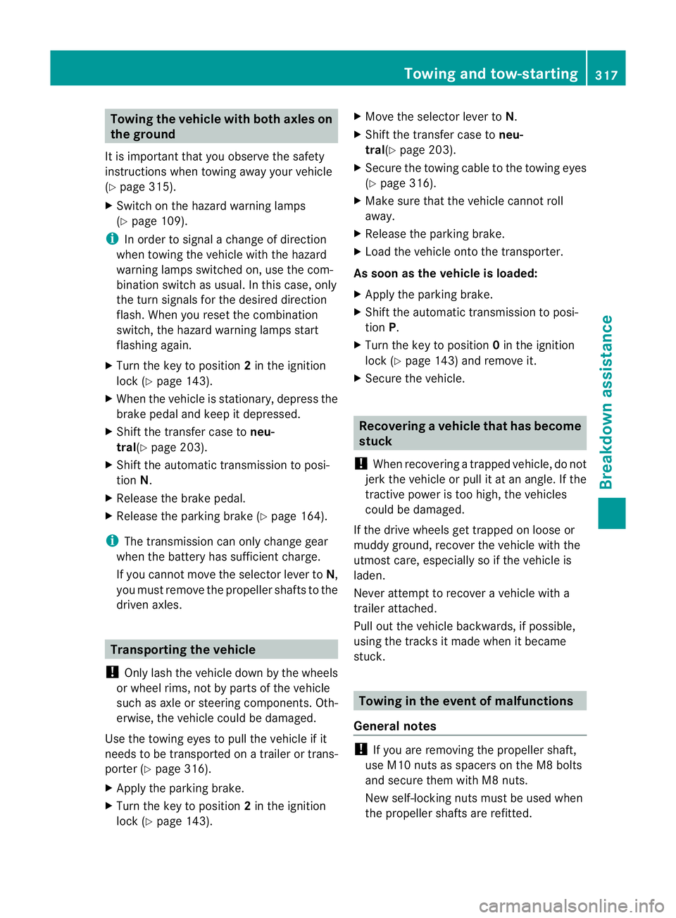 MERCEDES-BENZ G-CLASS SUV 2012 Owners Manual Towing the vehicle with both axles on
the ground
It is important tha tyou observe the safety
instructions when towing away your vehicle
(Y page 315).
X Switch on the hazard warning lamps
(Y page 109). MERCEDES-BENZ G-CLASS SUV 2012 Owners Manual Towing the vehicle with both axles on
the ground
It is important tha tyou observe the safety
instructions when towing away your vehicle
(Y page 315).
X Switch on the hazard warning lamps
(Y page 109).