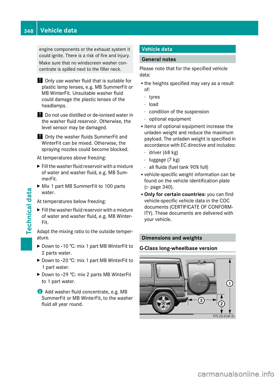 MERCEDES-BENZ G-CLASS SUV 2012 Owners Manual engine components or the exhaust system it
could ignite. There is a risk of fire and injury.
Make sure that no windscreen washer con-
centrate is spilled next to the filler neck.
! Only use washer flu MERCEDES-BENZ G-CLASS SUV 2012 Owners Manual engine components or the exhaust system it
could ignite. There is a risk of fire and injury.
Make sure that no windscreen washer con-
centrate is spilled next to the filler neck.
! Only use washer flu