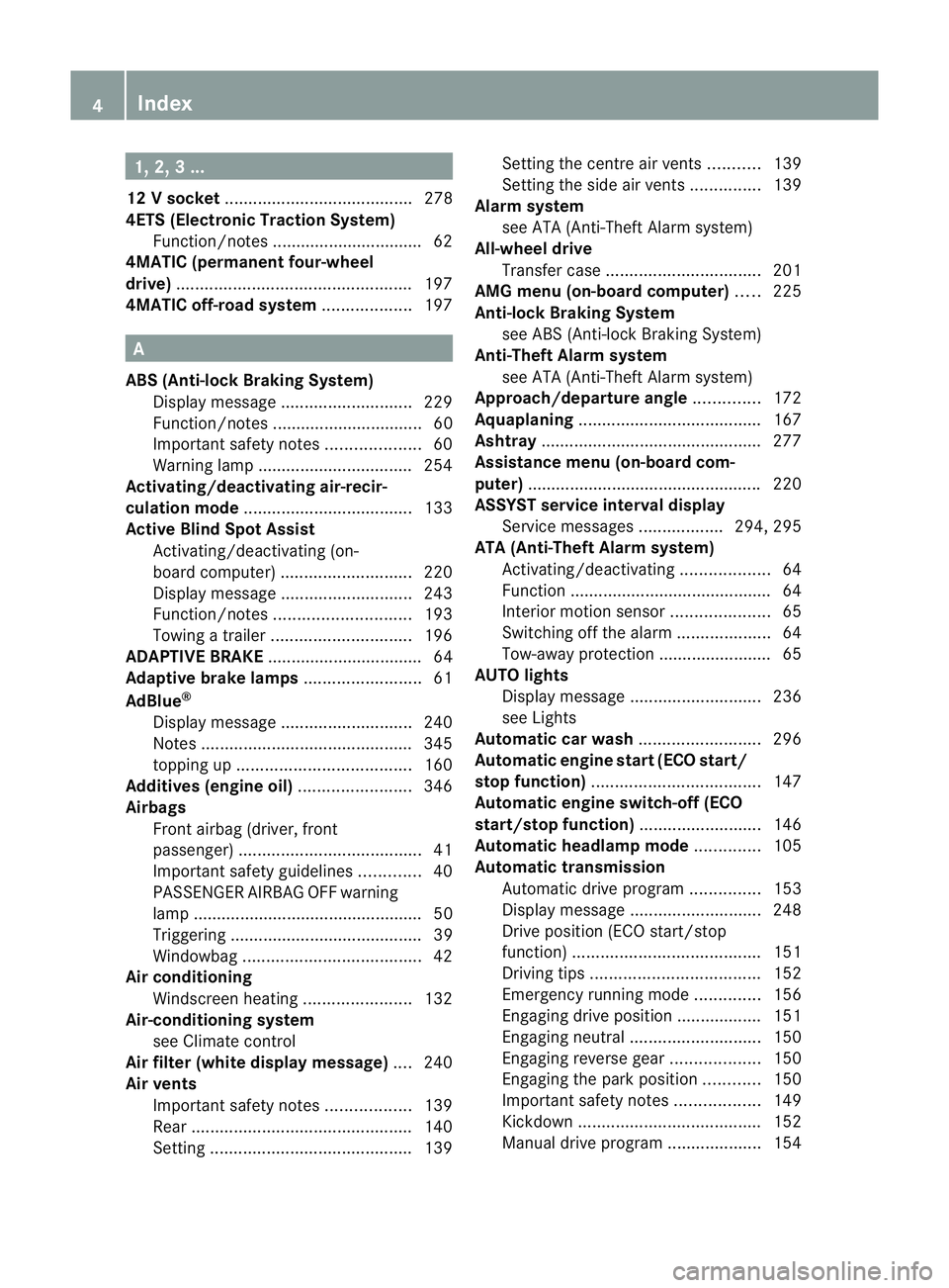 MERCEDES-BENZ G-CLASS SUV 2012  Owners Manual 1, 2, 3 ...
12 Vsocket ........................................ 278
4ETS (Electronic Traction System) Function/notes ................................ 62
4MATIC (permanent four-wheel
drive) ...........