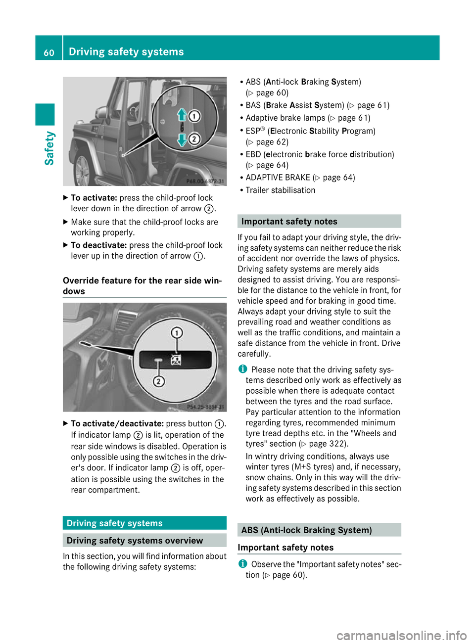 MERCEDES-BENZ G-CLASS SUV 2012 Repair Manual X
To activate: press the child-proof lock
lever down in the direction of arrow ;.
X Make sure tha tthe child-proof locks are
working properly.
X To deactivate: press the child-proof lock
lever up in t