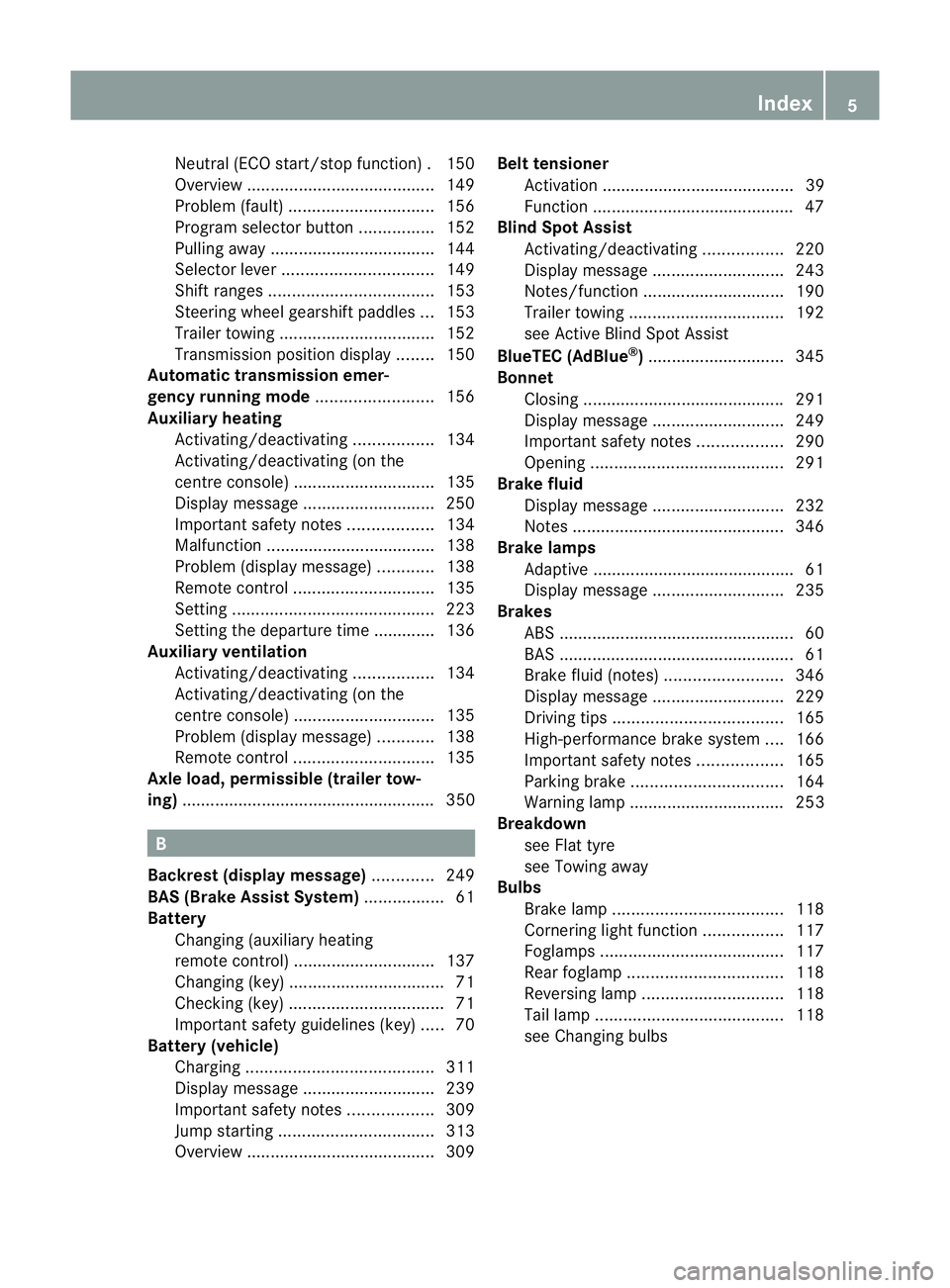 MERCEDES-BENZ G-CLASS SUV 2012  Owners Manual Neutral (ECO start/stop function)
.150
Overview ........................................ 149
Problem (fault) ............................... 156
Progra mselector button ................152
Pulling awa