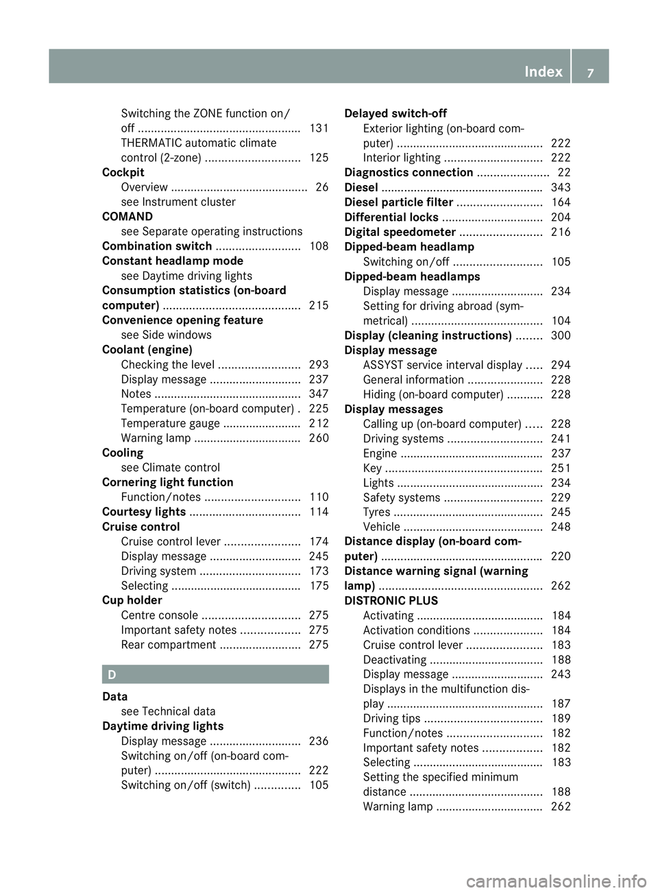 MERCEDES-BENZ G-CLASS SUV 2012  Owners Manual Switching the ZONE function on/
off
.................................................. 131
THERMATIC automatic climate
control (2-zone) ............................. 125
Cockpit
Overview .............