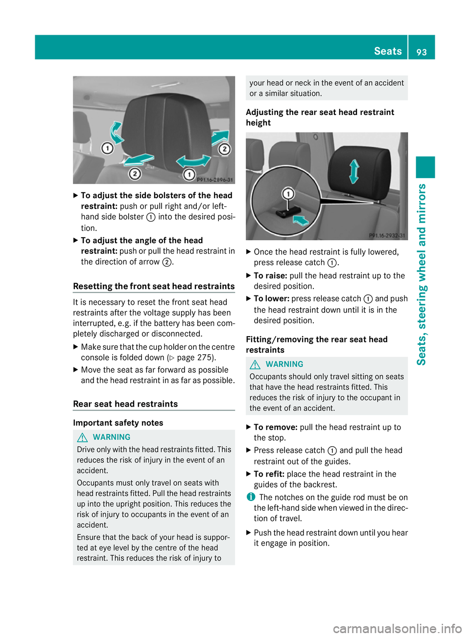 MERCEDES-BENZ G-CLASS SUV 2012  Owners Manual X
To adjust the side bolsters of the head
restraint: push or pull right and/or left-
hand side bolster :into the desired posi-
tion.
X To adjust the angle of the head
restraint: push or pull the head 