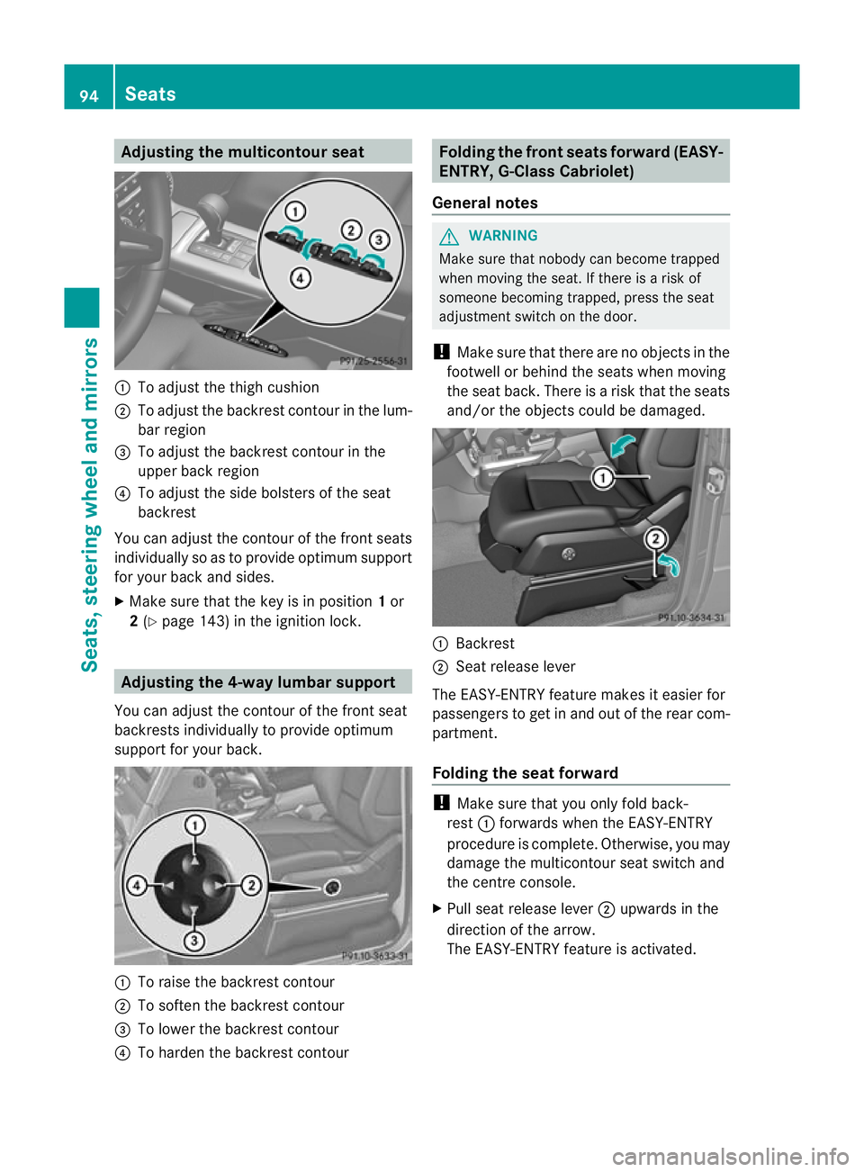 MERCEDES-BENZ G-CLASS SUV 2012  Owners Manual Adjusting the multicontour seat
:
To adjust the thigh cushion
; To adjust the backrest contour in the lum-
bar region
= To adjust the backrest contour in the
upper bac kregion
? To adjust the side bol