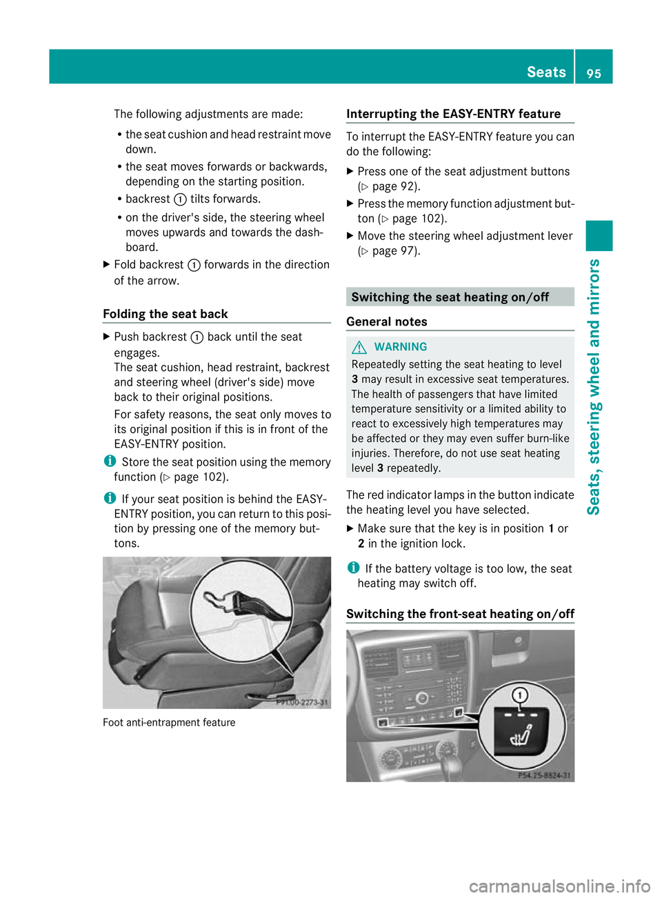 MERCEDES-BENZ G-CLASS SUV 2012  Owners Manual The following adjustments are made:
R
the seat cushion and head restraint move
down.
R the seat moves forwards or backwards,
depending on the starting position.
R backrest :tilts forwards.
R on the dr
