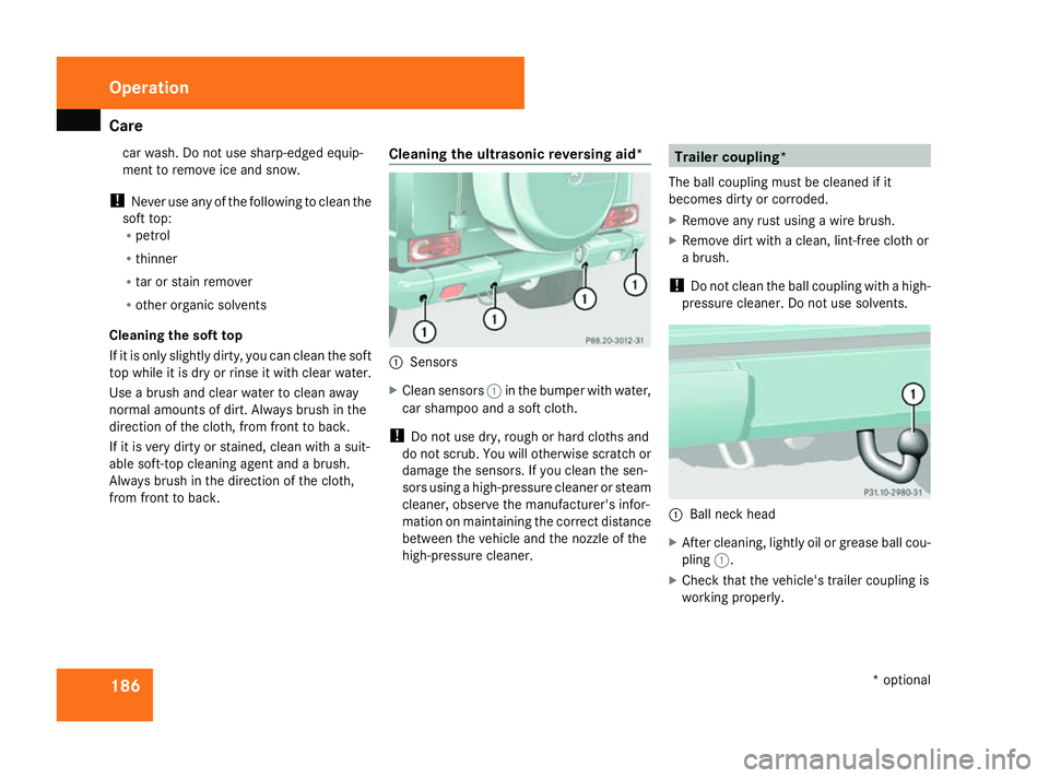 MERCEDES-BENZ G-CLASS SUV 2008 Owners Manual Care
186car wash. Do not use sharp-edged equip-
ment to remove ice and snow.
! Never use any of the following to clean the
soft top:
R petrol
R thinner
R tar or stain remover
R other organic solvents
MERCEDES-BENZ G-CLASS SUV 2008 Owners Manual Care
186car wash. Do not use sharp-edged equip-
ment to remove ice and snow.
! Never use any of the following to clean the
soft top:
R petrol
R thinner
R tar or stain remover
R other organic solvents
