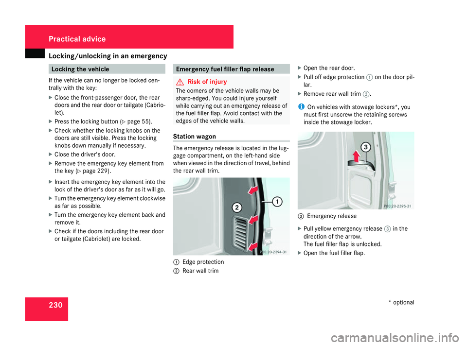 MERCEDES-BENZ G-CLASS SUV 2008 Owners Manual Locking/unlocking in an emergency
230 Locking the vehicle
If the vehicle can no longer be locked cen-
trally with the key:
X Close the front-passenger door, the rear
doors and the rear door or tailgat MERCEDES-BENZ G-CLASS SUV 2008 Owners Manual Locking/unlocking in an emergency
230 Locking the vehicle
If the vehicle can no longer be locked cen-
trally with the key:
X Close the front-passenger door, the rear
doors and the rear door or tailgat