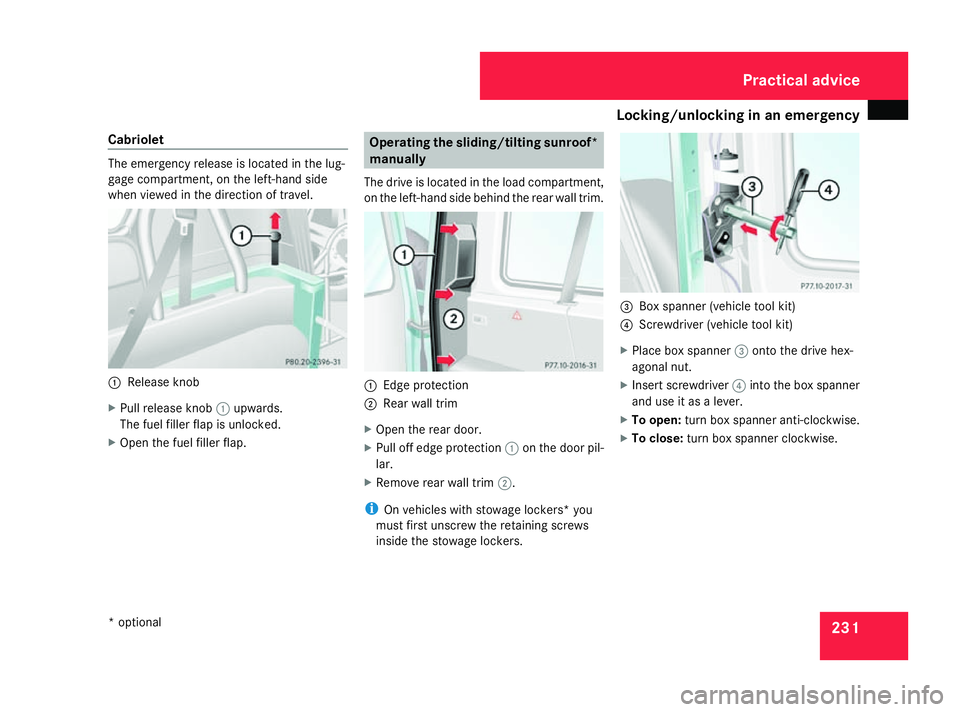 MERCEDES-BENZ G-CLASS SUV 2008 Owners Manual Locking/unlocking in an emergency
231
Cabriolet The emergency release is located in the lug-
gage compartment, on the left-hand side
when viewed in the direction of travel. 1
Release knob
X Pull relea MERCEDES-BENZ G-CLASS SUV 2008 Owners Manual Locking/unlocking in an emergency
231
Cabriolet The emergency release is located in the lug-
gage compartment, on the left-hand side
when viewed in the direction of travel. 1
Release knob
X Pull relea