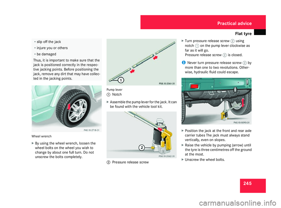 MERCEDES-BENZ G-CLASS SUV 2008 Owners Manual Flat tyre
245R
slip off the jack
R injure you or others
R be damaged
Thus, it is important to make sure that the
jack is positioned correctly in the respec-
tive jacking points. Before positioning the MERCEDES-BENZ G-CLASS SUV 2008 Owners Manual Flat tyre
245R
slip off the jack
R injure you or others
R be damaged
Thus, it is important to make sure that the
jack is positioned correctly in the respec-
tive jacking points. Before positioning the