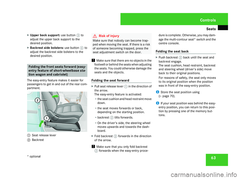 MERCEDES-BENZ G-CLASS SUV 2008 Repair Manual Seats
63
X
Upper back support: use button3to
adjust the upper back support to the
desired position.
X Backrest side bolsters: use button4to
adjust the backrest side bolsters to the
desired position. F MERCEDES-BENZ G-CLASS SUV 2008 Repair Manual Seats
63
X
Upper back support: use button3to
adjust the upper back support to the
desired position.
X Backrest side bolsters: use button4to
adjust the backrest side bolsters to the
desired position. F