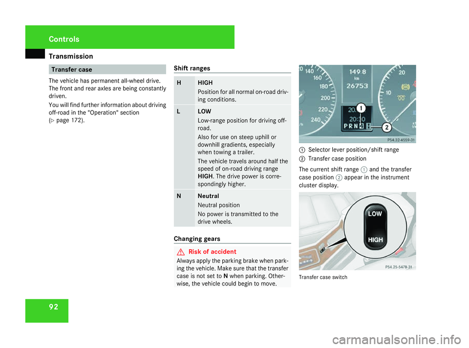 MERCEDES-BENZ G-CLASS SUV 2008 Owners Manual Transmission
92 Transfer case
The vehicle has permanent all-wheel drive.
The front and rear axles are being constantly
driven.
You will find further information about driving
off-road in the "Oper MERCEDES-BENZ G-CLASS SUV 2008 Owners Manual Transmission
92 Transfer case
The vehicle has permanent all-wheel drive.
The front and rear axles are being constantly
driven.
You will find further information about driving
off-road in the "Oper