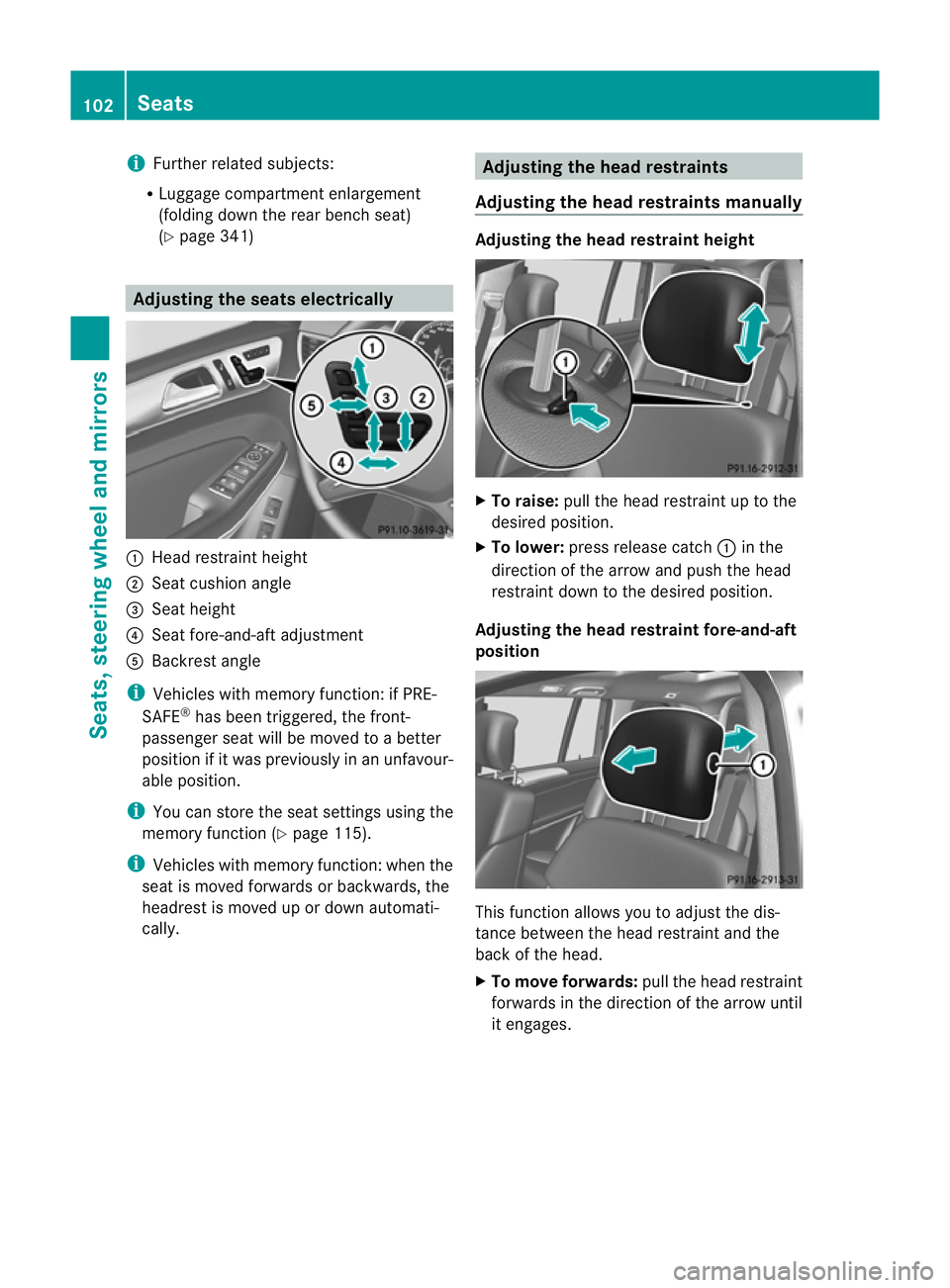MERCEDES-BENZ GL SUV 2012  Owners Manual i
Further related subjects:
R Luggage compartment enlargement
(folding do wnthe rear bench seat)
(Y page 341) Adjustin
gthe seats electrically :
Hea drestraint height
; Seat cushion angle
= Seat heigh