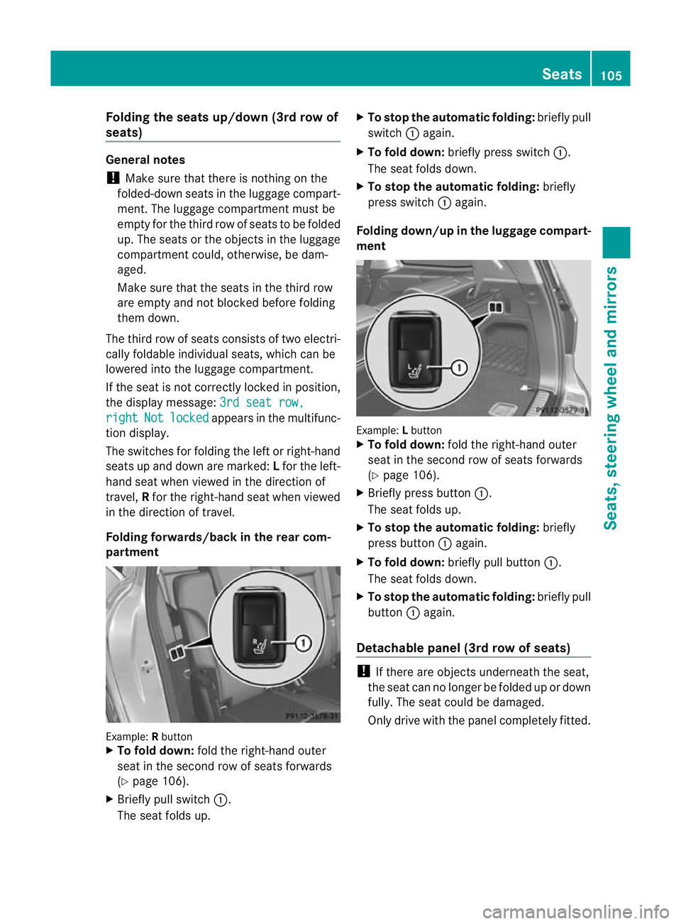MERCEDES-BENZ GL SUV 2012  Owners Manual Folding th
eseat sup/down (3rd row of
seats) Genera
lnotes
! Mak esure that there is nothing on the
folded-down seats in the luggag ecompar t-
ment. Th eluggag ecompar tmentm ust be
empt yfor th ethir