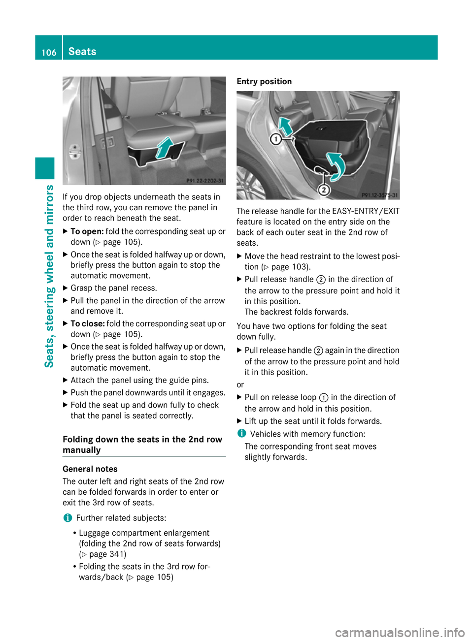 MERCEDES-BENZ GL SUV 2012  Owners Manual If yo
udrop objects underne atht he seats in
the thir drow, you can remove the panel in
order to reach beneat hthe seat.
X To open: foldt he correspondin gseat up or
down (Y page 105).
X Once the seat