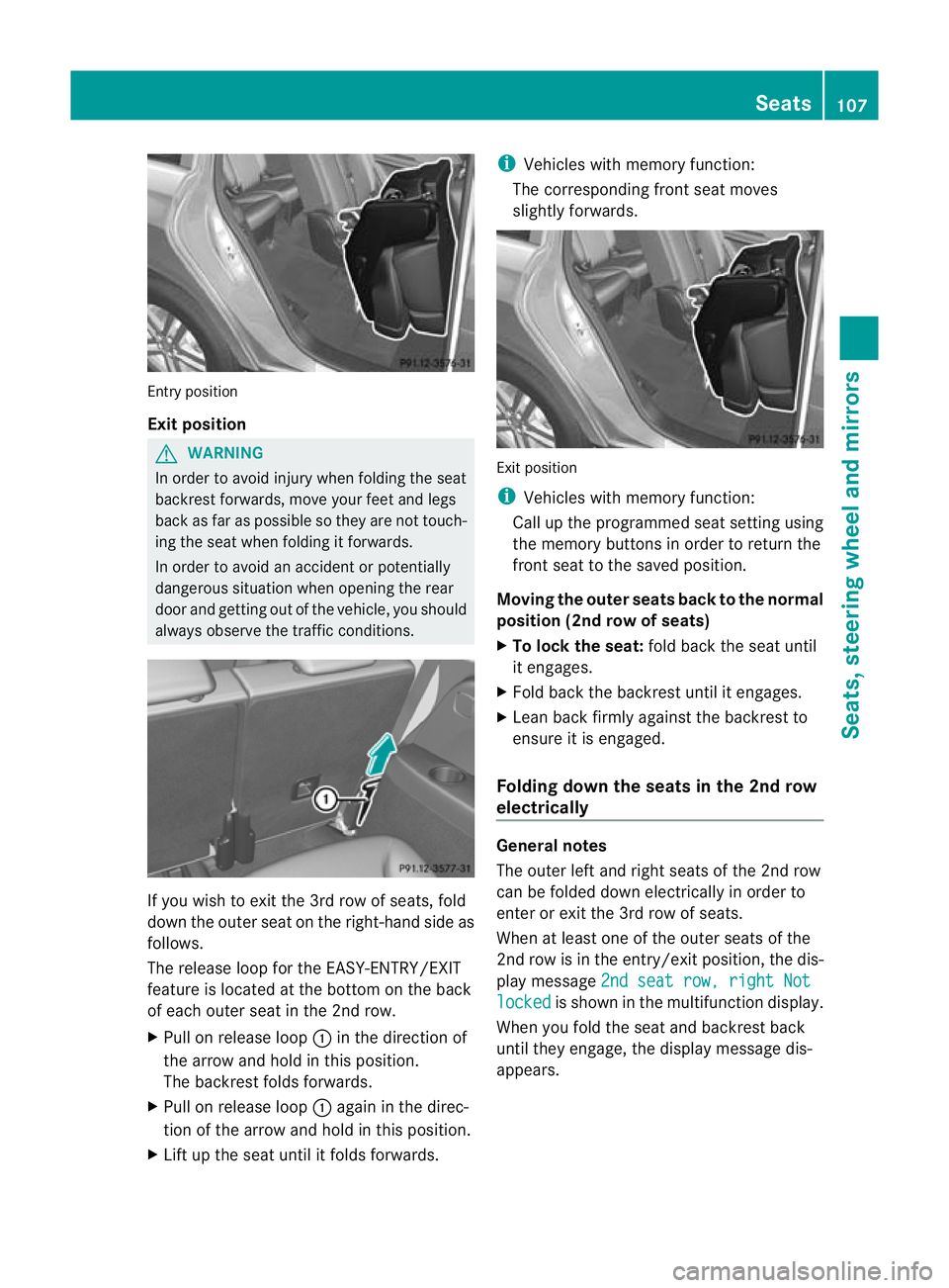 MERCEDES-BENZ GL SUV 2012  Owners Manual Entry position
Exit position
G
WARNING
In order to avo idinjury when folding the seat
backres tforwards, mov eyour feet and legs
back as far as possible so they are not touch-
ing the seat when foldin