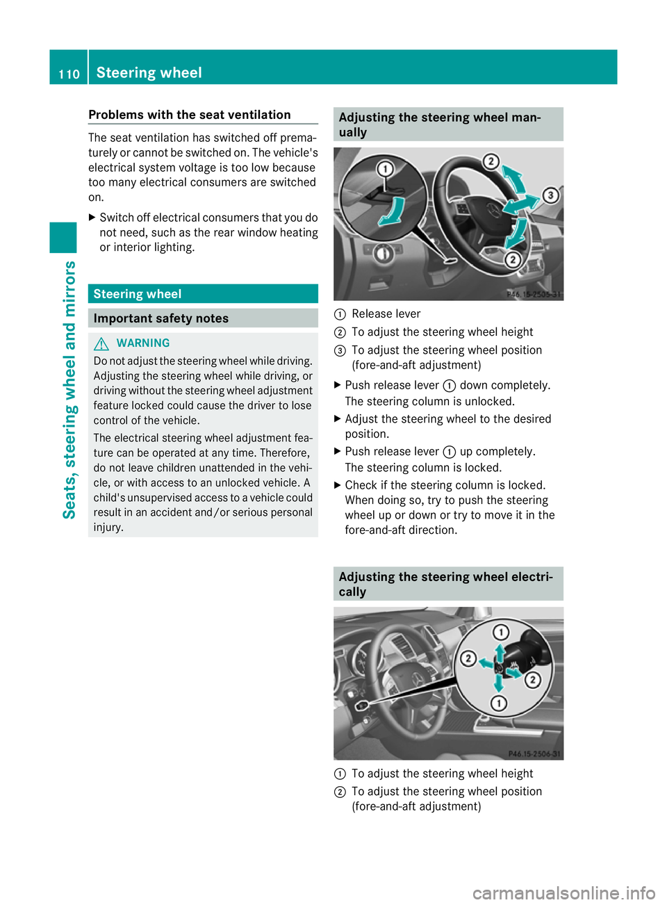 MERCEDES-BENZ GL SUV 2012  Owners Manual Problems wit
hthe seat ventilation Th
es eat ven tilation has switched off prema-
turely or cannot be switched on. The vehicle's
electrical system voltage is too low because
too many electrical co