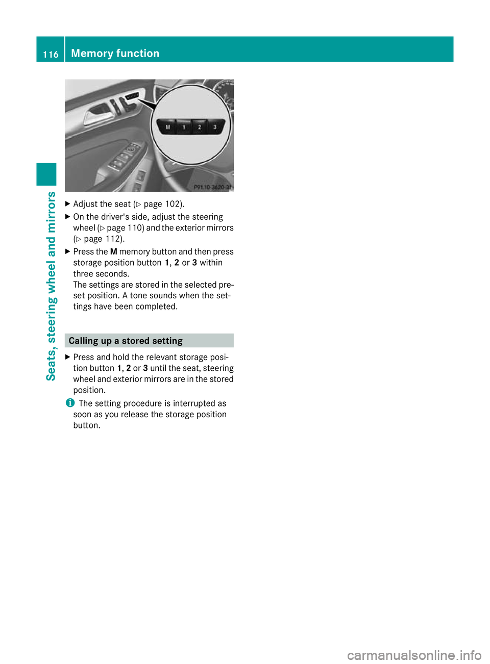 MERCEDES-BENZ GL SUV 2012  Owners Manual X
Adjust the sea t(Ypage 10 2).
X On the driver 'sside, adjust the steering
wheel (Y page 110)and th eexterio rmirrors
(Y page 112).
X Press the Mmemory button and then press
storage position butt