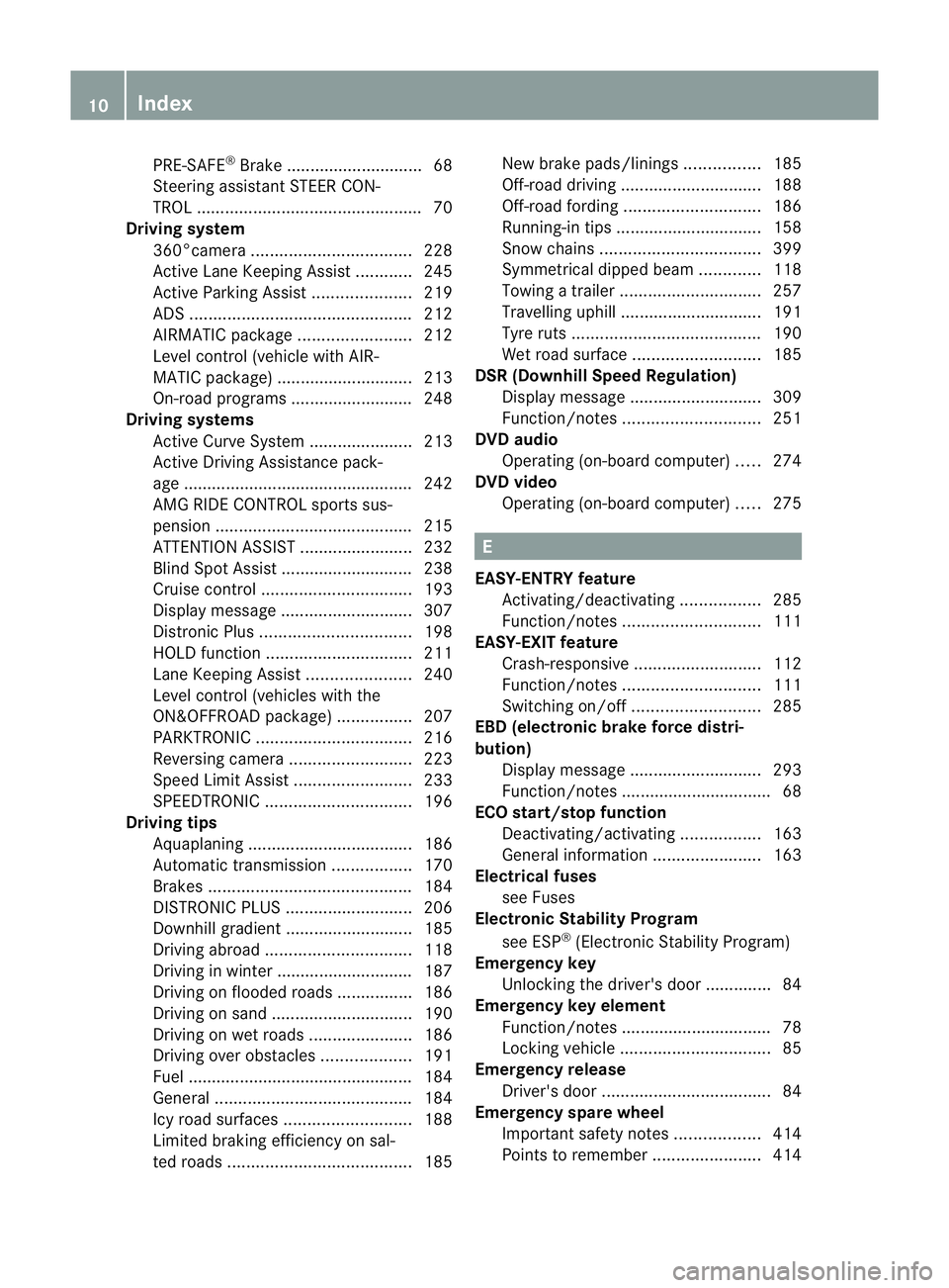 MERCEDES-BENZ GL SUV 2012 User Guide PRE-
SAFE®
Brake ............................. 68
Steering assistant STEER CON-
TRO L................................................ 70
Dri ving system
360°cam era. ................................
