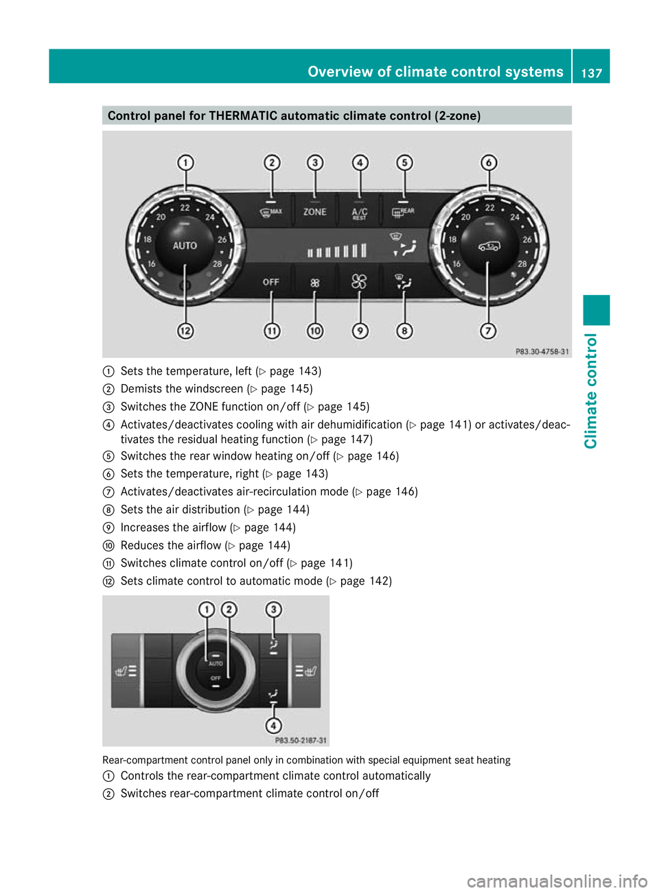 MERCEDES-BENZ GL SUV 2012  Owners Manual Control panel for THERMATIC automatic clima
tecontrol (2-zone) :
Setsthe tem perature, left (Y page 143)
; Demists th ewindscree n(Ypage 145)
= Switches th eZONE fu nction on/of f(Y page 145)
? Activa