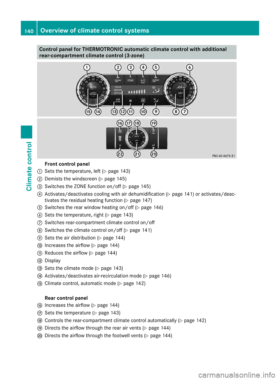 MERCEDES-BENZ GL SUV 2012 Owners Manual Control panel for THERMOTRONIC automatic clima
tecontrol with additional
rear-compartment clima tecontrol (3-zone) Fron
tcontrol panel
: Setsthe te mperature, left (Y page 143)
; Demist sthe windscree MERCEDES-BENZ GL SUV 2012 Owners Manual Control panel for THERMOTRONIC automatic clima
tecontrol with additional
rear-compartment clima tecontrol (3-zone) Fron
tcontrol panel
: Setsthe te mperature, left (Y page 143)
; Demist sthe windscree