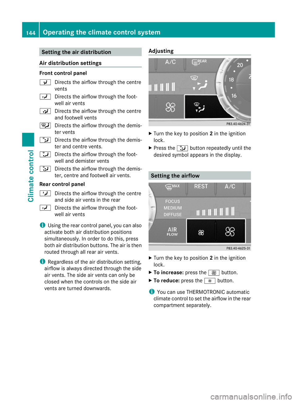 MERCEDES-BENZ GL SUV 2012 Owners Manual Setting th
eair distribution
Air distribution settings Front contro
lpanel
P Directs the airflow throug hthe cen tre
ve nts
O Directs the airflow throug hthe foot-
well air ven ts
S Directsthe airflo MERCEDES-BENZ GL SUV 2012 Owners Manual Setting th
eair distribution
Air distribution settings Front contro
lpanel
P Directs the airflow throug hthe cen tre
ve nts
O Directs the airflow throug hthe foot-
well air ven ts
S Directsthe airflo