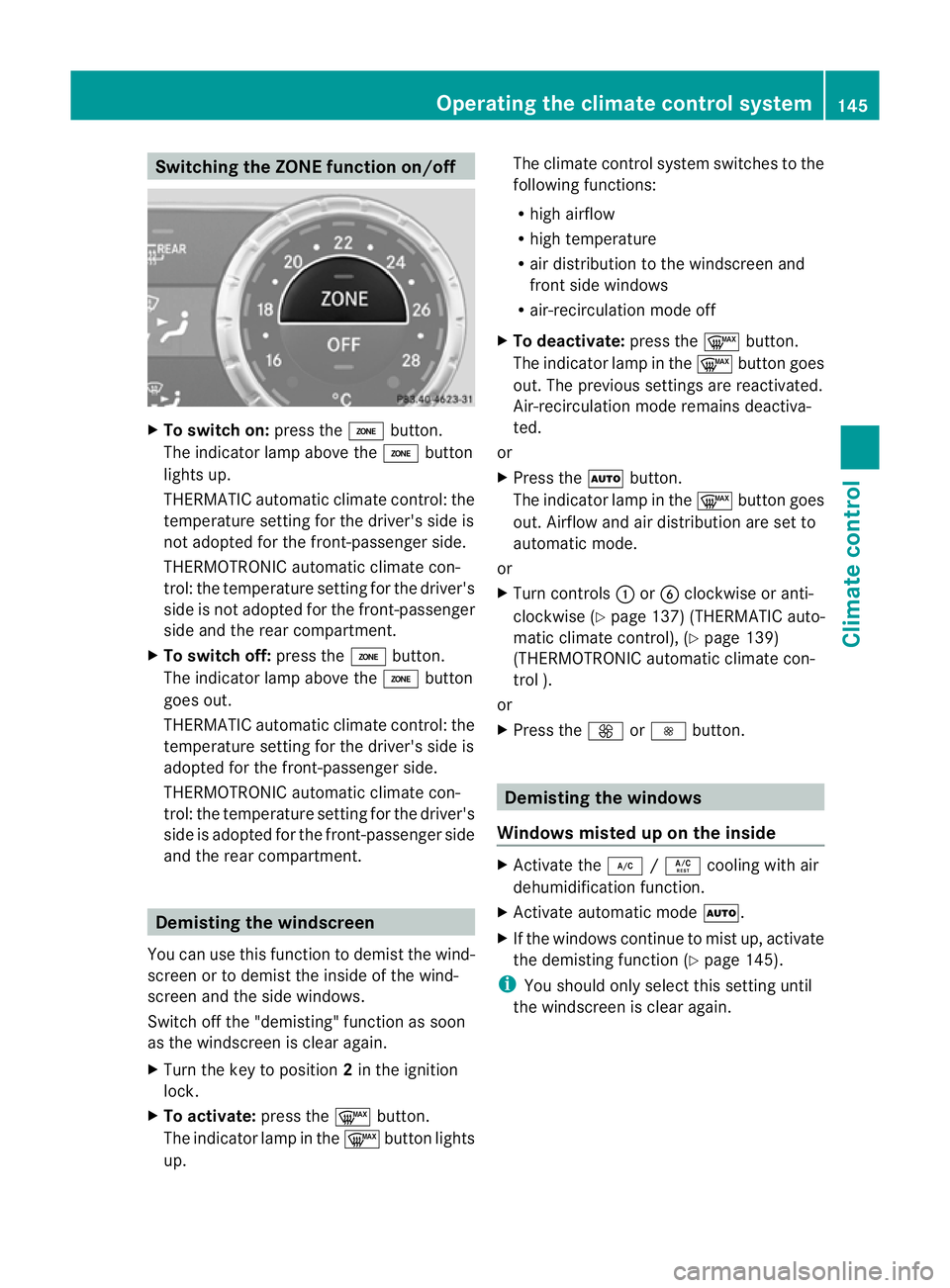 MERCEDES-BENZ GL SUV 2012 Owners Manual Switching th
eZONE functio non/off X
To switc hon:press the ábutton.
The indicator lam pabove the ábutton
lights up.
THERMATIC automatic climate control: the
temperatur esettin gfor the driver's MERCEDES-BENZ GL SUV 2012 Owners Manual Switching th
eZONE functio non/off X
To switc hon:press the ábutton.
The indicator lam pabove the ábutton
lights up.
THERMATIC automatic climate control: the
temperatur esettin gfor the driver's