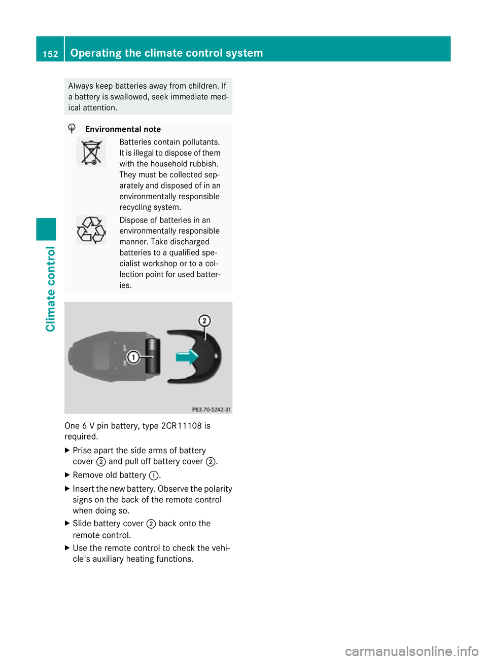 MERCEDES-BENZ GL SUV 2012 Owners Manual Alway
skeepb atteries away from children. If
ab attery is swallowed, see kimmediate med-
ica lattention. H
Environmental note Batteries contain pollutants.
It is illegal to dispose of them
with the ho MERCEDES-BENZ GL SUV 2012 Owners Manual Alway
skeepb atteries away from children. If
ab attery is swallowed, see kimmediate med-
ica lattention. H
Environmental note Batteries contain pollutants.
It is illegal to dispose of them
with the ho