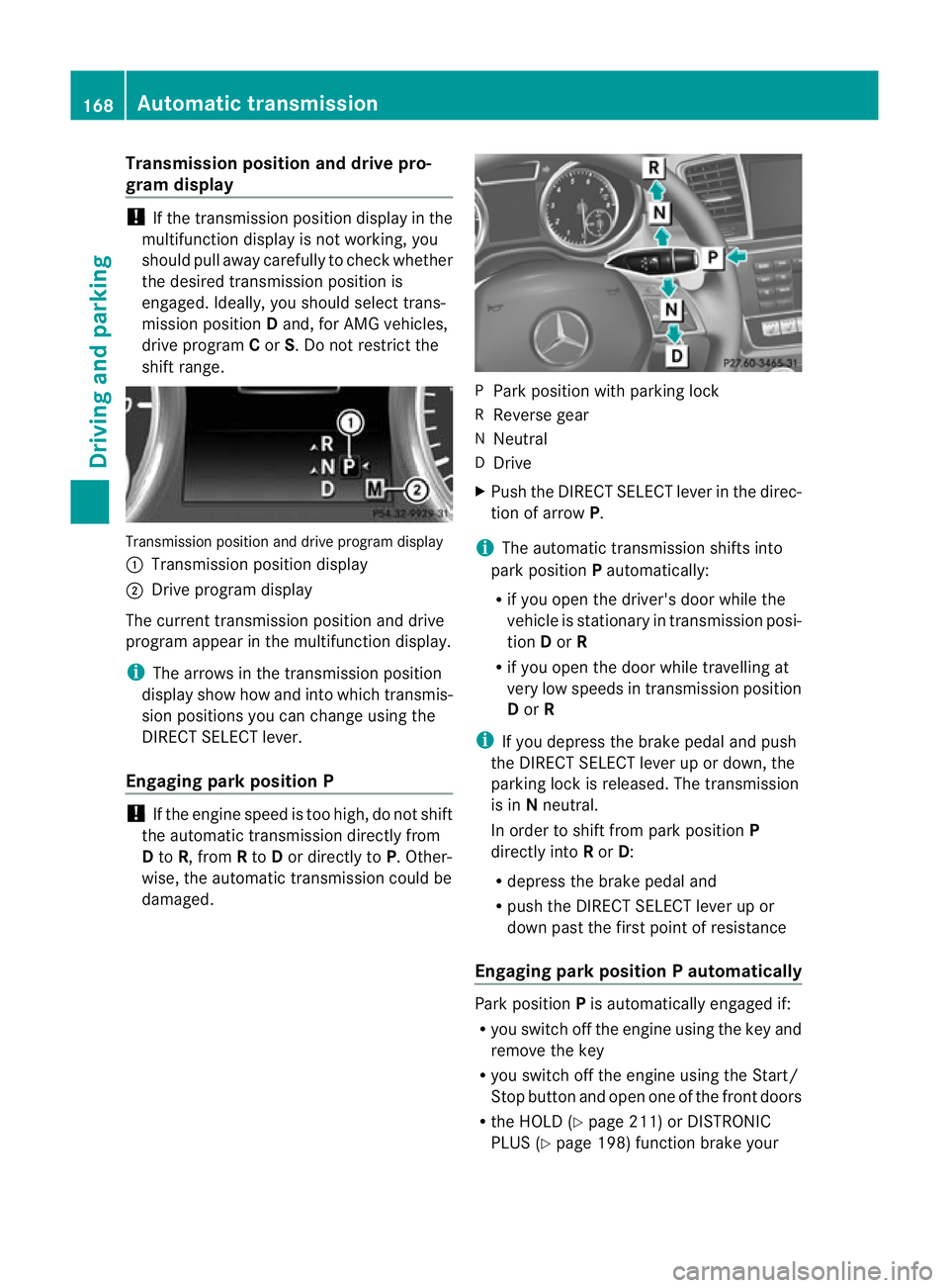 MERCEDES-BENZ GL SUV 2012  Owners Manual Transmission position and driv
epro-
gram display !
If the transmission positio ndisplay in the
multifunction display is not working, you
should pull away carefully to chec kwhether
the desired transm