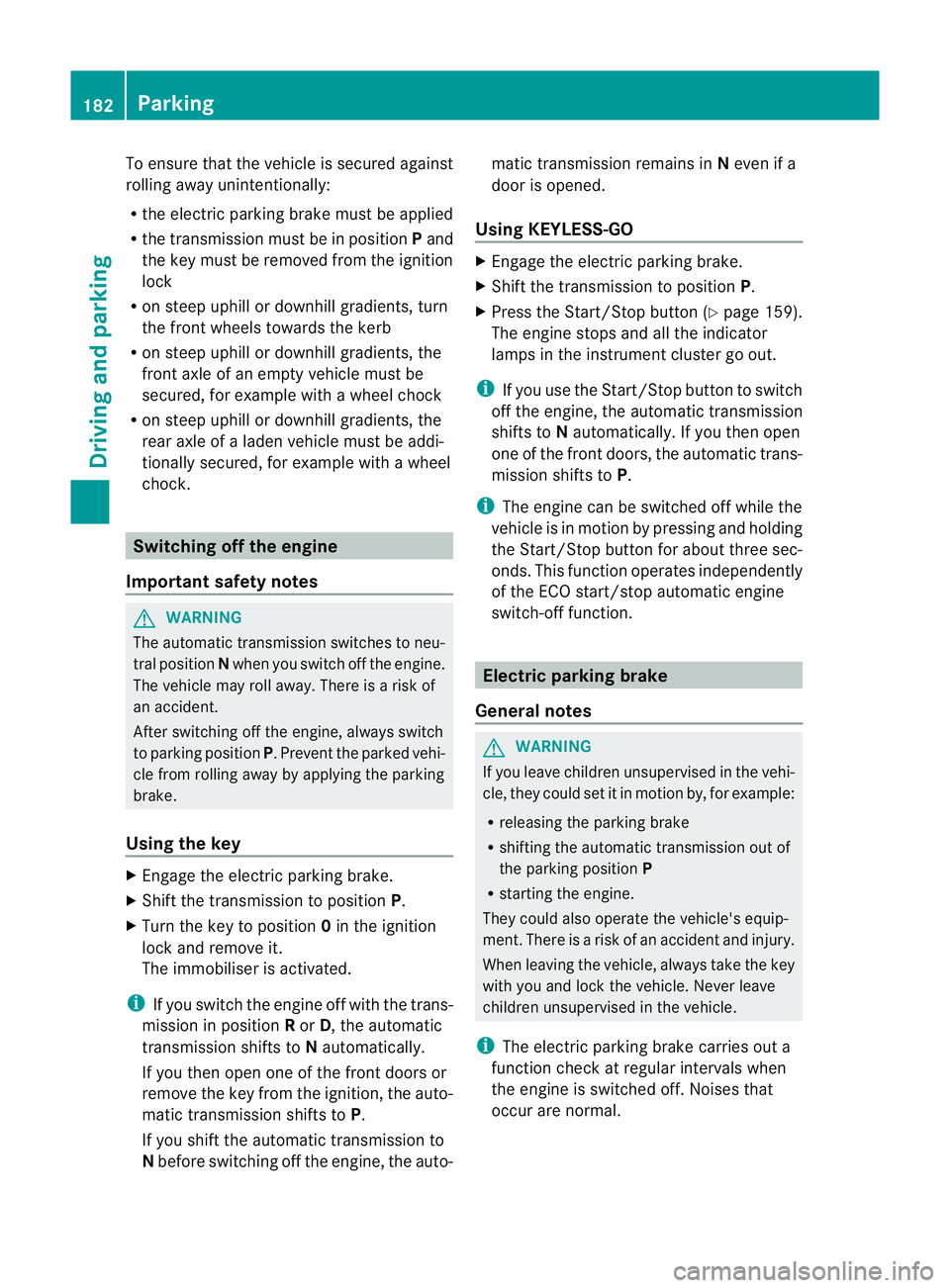 MERCEDES-BENZ GL SUV 2012  Owners Manual To ensur
ethat the vehicle is secured against
rolling away unintentionally:
R the electric parkin gbrake mus tbea pplied
R the tra nsmission must be in position Pand
the key must be remove dfrom th ei