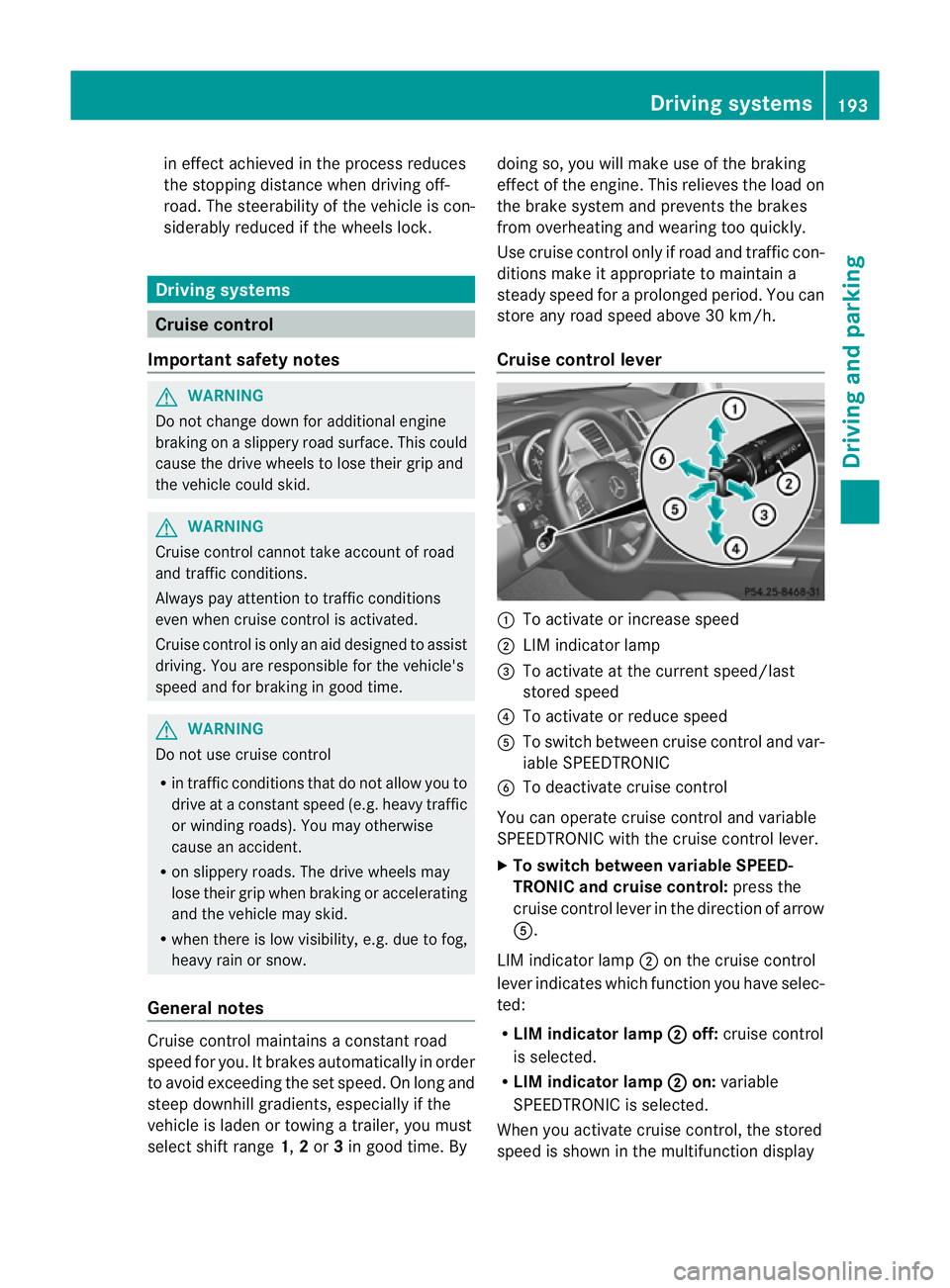 MERCEDES-BENZ GL SUV 2012 Owners Manual in effect achieved in the process reduces
the stoppin gdistanc ewhen drivin goff-
road. Th esteerabilit yofthe vehi cleisc on-
siderably redu cedift he wheels lock. Driving systems
Cruise cont
rol
Imp MERCEDES-BENZ GL SUV 2012 Owners Manual in effect achieved in the process reduces
the stoppin gdistanc ewhen drivin goff-
road. Th esteerabilit yofthe vehi cleisc on-
siderably redu cedift he wheels lock. Driving systems
Cruise cont
rol
Imp