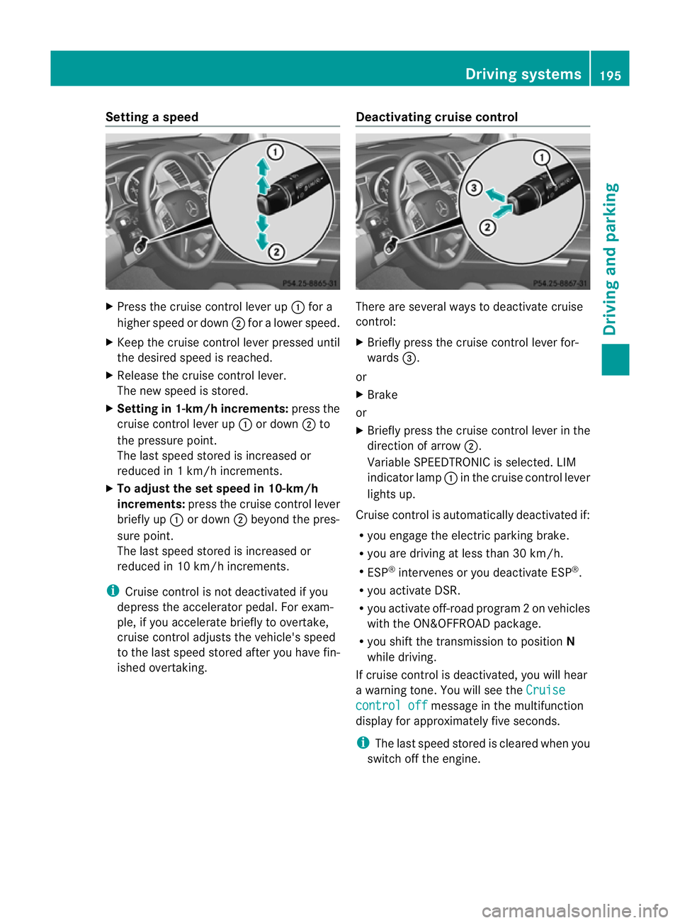 MERCEDES-BENZ GL SUV 2012 Owners Manual Setting
aspeed X
Press the cruise control lever up :for a
high er spee dordown;for alower speed.
X Keep the cruise contr ol leverpresse duntil
the desired speed is reached.
X Release the cruise contro MERCEDES-BENZ GL SUV 2012 Owners Manual Setting
aspeed X
Press the cruise control lever up :for a
high er spee dordown;for alower speed.
X Keep the cruise contr ol leverpresse duntil
the desired speed is reached.
X Release the cruise contro