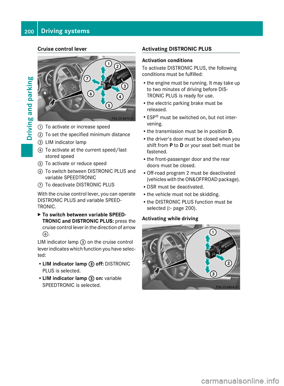 MERCEDES-BENZ GL SUV 2012 Owners Manual Cruise control lever
:
To activat eorincrease speed
; To set the spe cified minimum distance
= LIM indica torlamp
? To activat eatthe current speed/la st
stored speed
A To activate or reduc espeed
B T MERCEDES-BENZ GL SUV 2012 Owners Manual Cruise control lever
:
To activat eorincrease speed
; To set the spe cified minimum distance
= LIM indica torlamp
? To activat eatthe current speed/la st
stored speed
A To activate or reduc espeed
B T