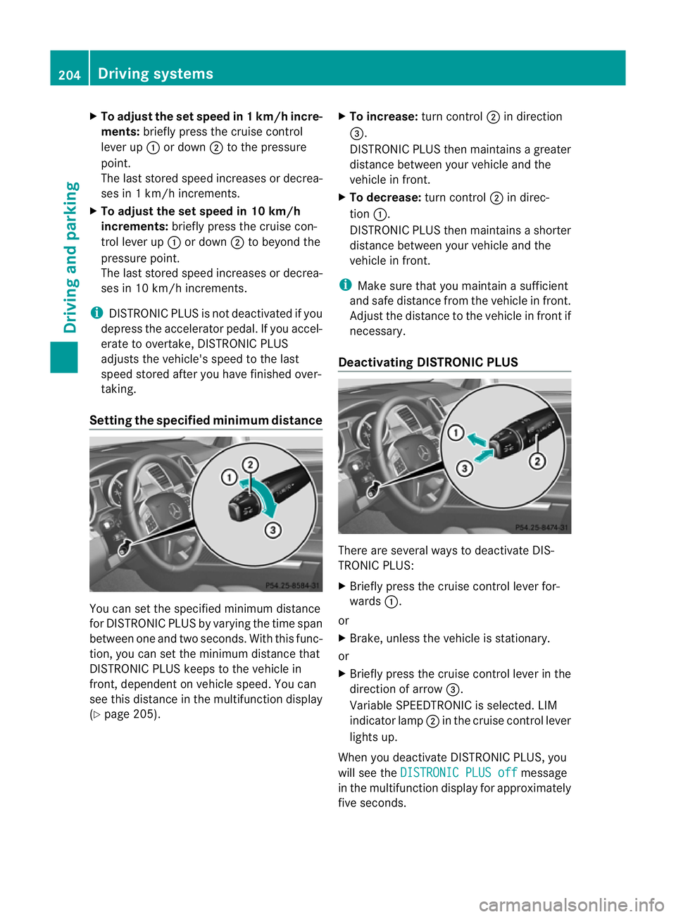 MERCEDES-BENZ GL SUV 2012 Owners Manual X
To adjust the se tspee din1k m/h incre-
ments: briefly press the cruise control
lever up :or down ;to the pressure
point.
The last stored speed increase sordecrea-
ses in 1km/ hincrements.
X To adju MERCEDES-BENZ GL SUV 2012 Owners Manual X
To adjust the se tspee din1k m/h incre-
ments: briefly press the cruise control
lever up :or down ;to the pressure
point.
The last stored speed increase sordecrea-
ses in 1km/ hincrements.
X To adju