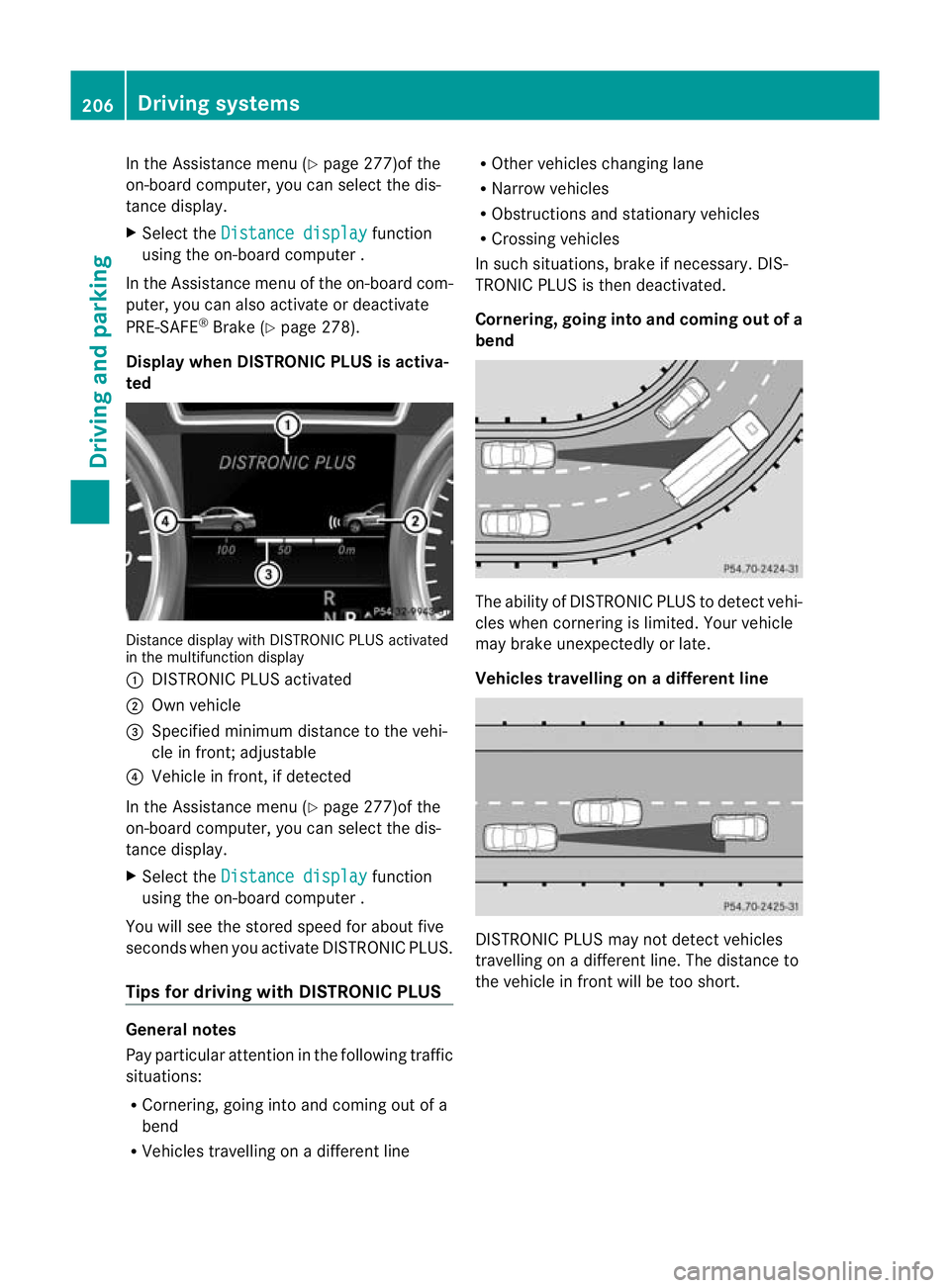 MERCEDES-BENZ GL SUV 2012 Owners Manual In th
eAssistanc emenu (Y page 277)of the
on-boar dcomputer ,you can select the dis-
tance display.
X Selec tthe Distance display function
usin gthe on-boar dcomputer .
In the Assistanc emenu of the o MERCEDES-BENZ GL SUV 2012 Owners Manual In th
eAssistanc emenu (Y page 277)of the
on-boar dcomputer ,you can select the dis-
tance display.
X Selec tthe Distance display function
usin gthe on-boar dcomputer .
In the Assistanc emenu of the o