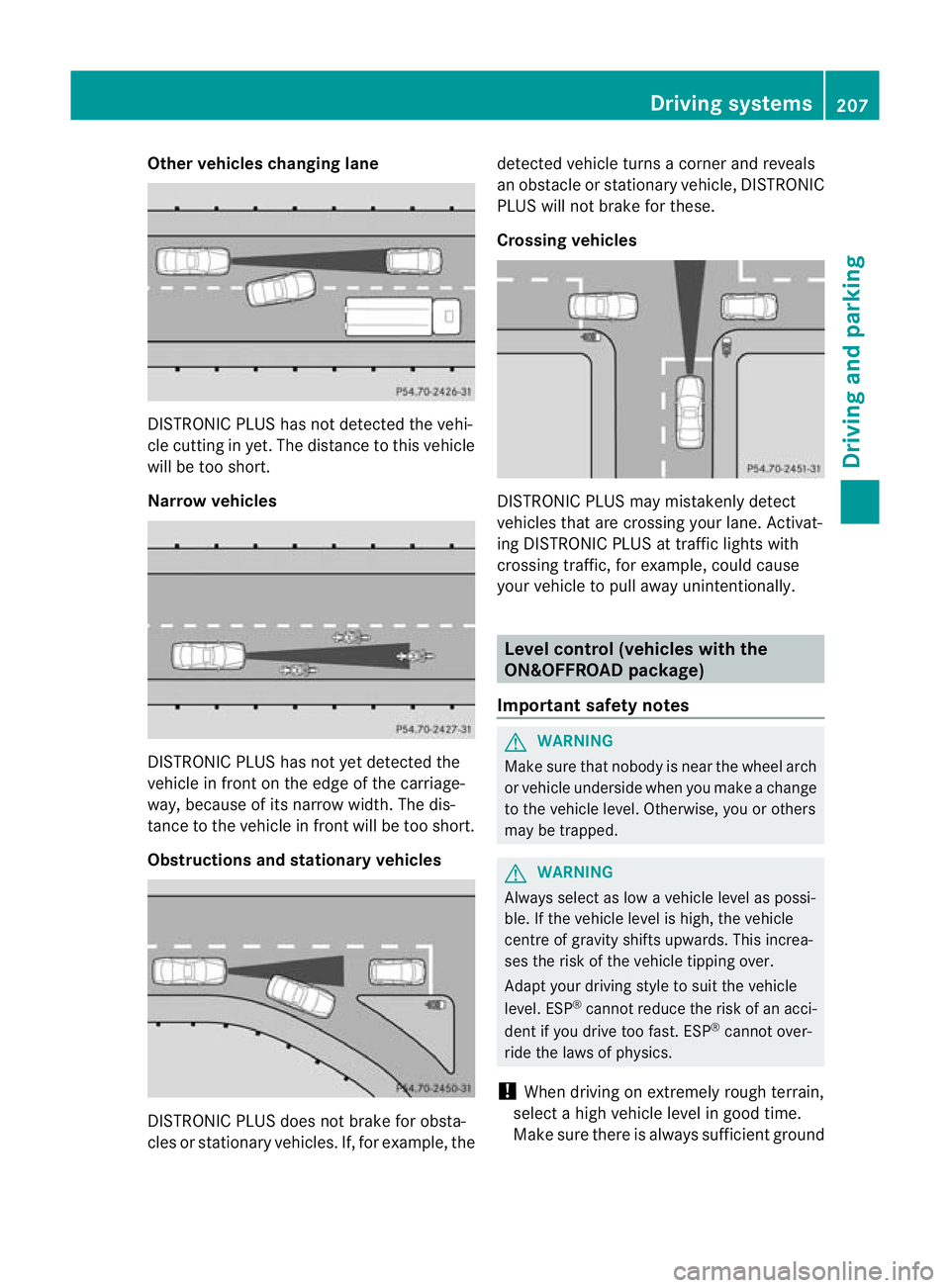 MERCEDES-BENZ GL SUV 2012 Owners Manual Other vehicles changing lane
DI
ST RONIC PLUS has not detected the vehi-
cle cutting in yet. The distance to this vehicle
will be too short.
Narrow vehicles DISTRONIC PLUS has not yet detected the
veh MERCEDES-BENZ GL SUV 2012 Owners Manual Other vehicles changing lane
DI
ST RONIC PLUS has not detected the vehi-
cle cutting in yet. The distance to this vehicle
will be too short.
Narrow vehicles DISTRONIC PLUS has not yet detected the
veh