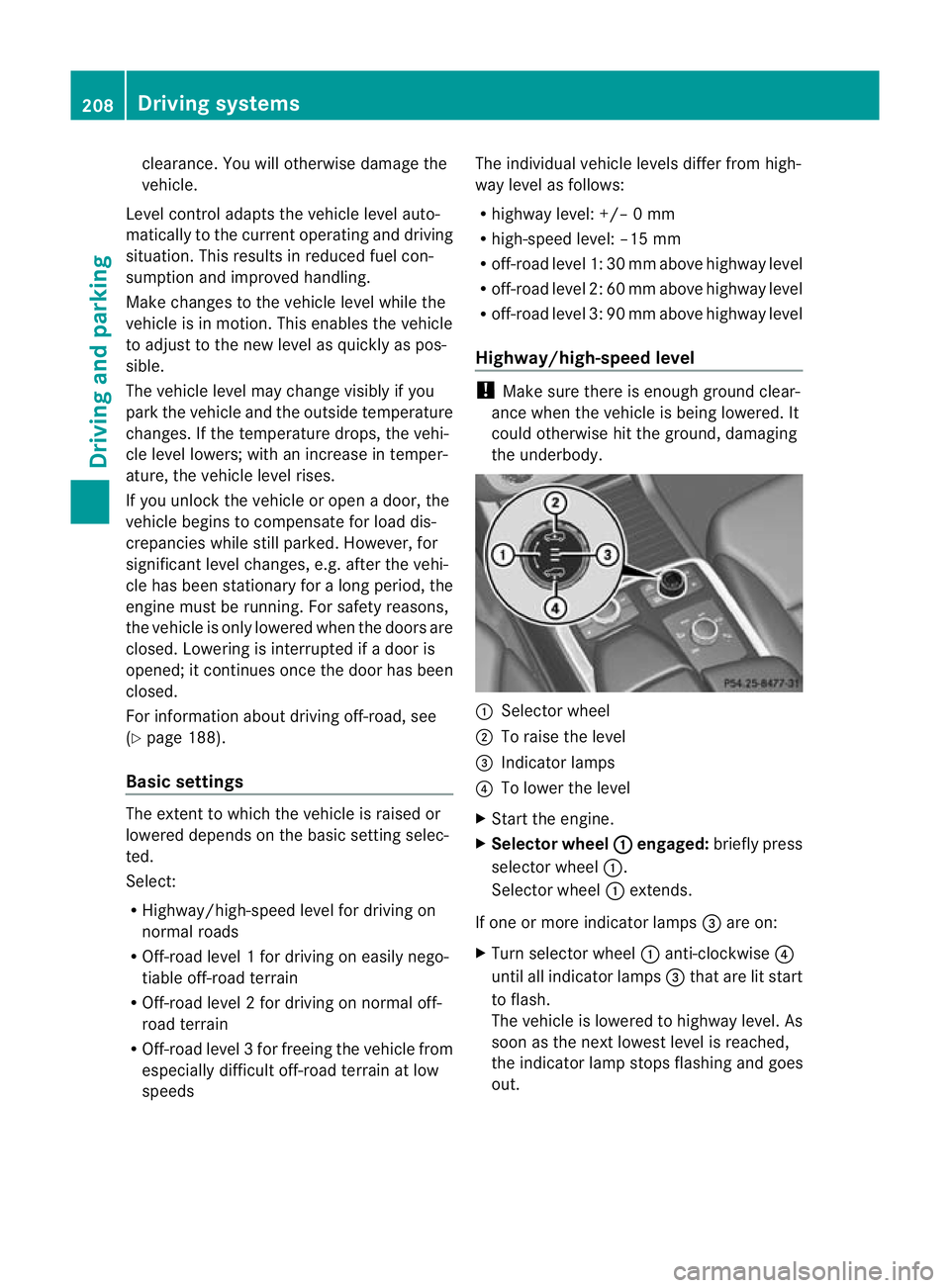 MERCEDES-BENZ GL SUV 2012 Owners Manual clearance. You will oth
erwise damag ethe
vehicle.
Lev elcontro ladapt sthe vehicle level auto-
matically to the current operating and driving
situation. Thi sresults in reduced fuel con-
sumption and MERCEDES-BENZ GL SUV 2012 Owners Manual clearance. You will oth
erwise damag ethe
vehicle.
Lev elcontro ladapt sthe vehicle level auto-
matically to the current operating and driving
situation. Thi sresults in reduced fuel con-
sumption and