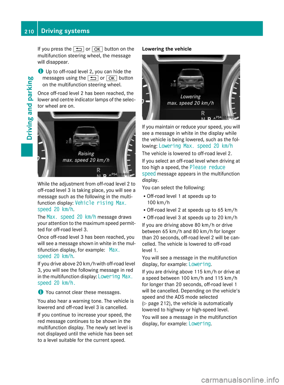 MERCEDES-BENZ GL SUV 2012 Owners Manual If yo
upressthe % ora button on the
multifunction steering wheel, the messa ge
wil ldisappear.
i Up to off-road level 2, you can hide the
messages using the %ora button
on the multif unctio nsteering MERCEDES-BENZ GL SUV 2012 Owners Manual If yo
upressthe % ora button on the
multifunction steering wheel, the messa ge
wil ldisappear.
i Up to off-road level 2, you can hide the
messages using the %ora button
on the multif unctio nsteering